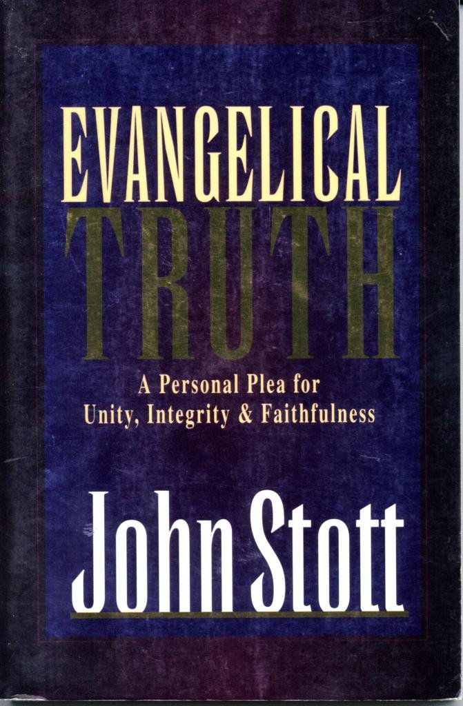 Evangelical Truth : A Personal Plea for Unity, Integrity and Faithfulness,Used