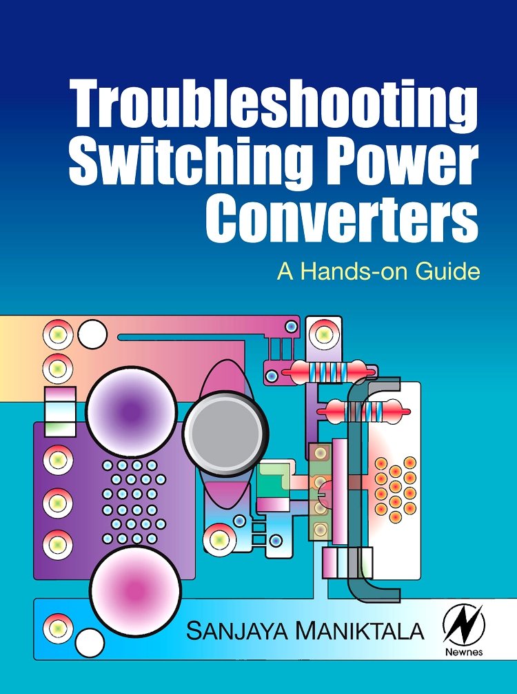 Troubleshooting Switching Power Converters: A Handson Guide,Used