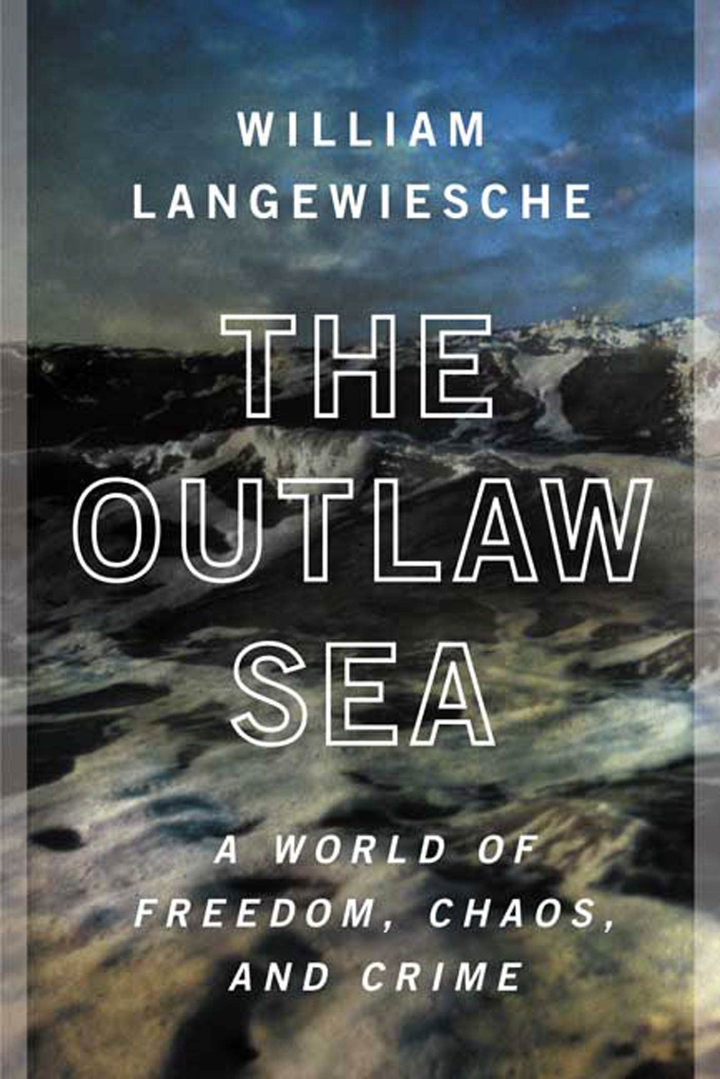 The Outlaw Sea: A World of Freedom, Chaos, and Crime,Used