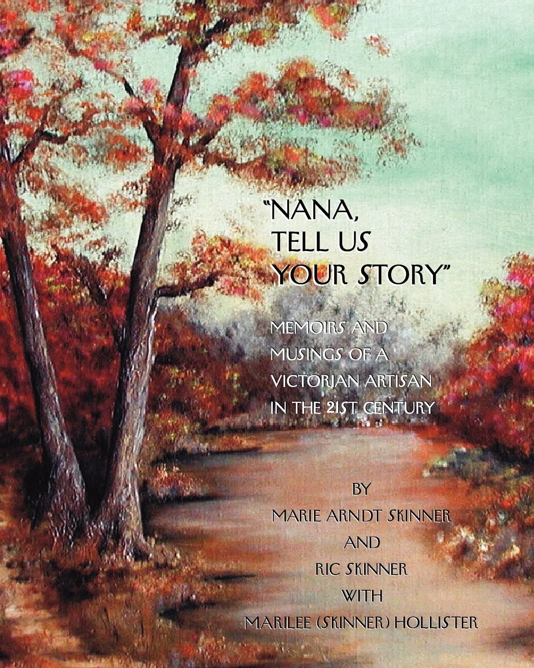 Nana, Tell Us Your Story': Memoirs And Musings Of A Victorian Artisan In The 21St Century,Used