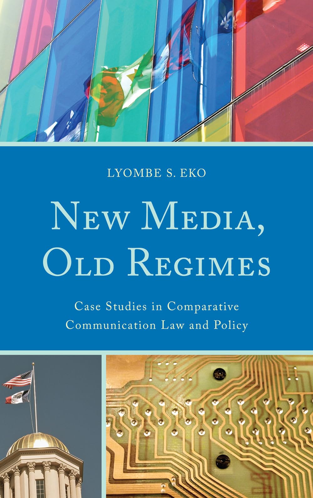 New Media, Old Regimes: Case Studies In Comparative Communication Law And Policy (Lexington Studies In Political Communication),New