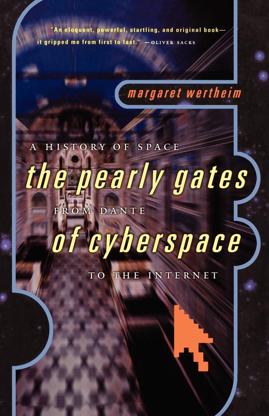 The Pearly Gates Of Cyberspace: A History Of Space From Dante To The Internet,New