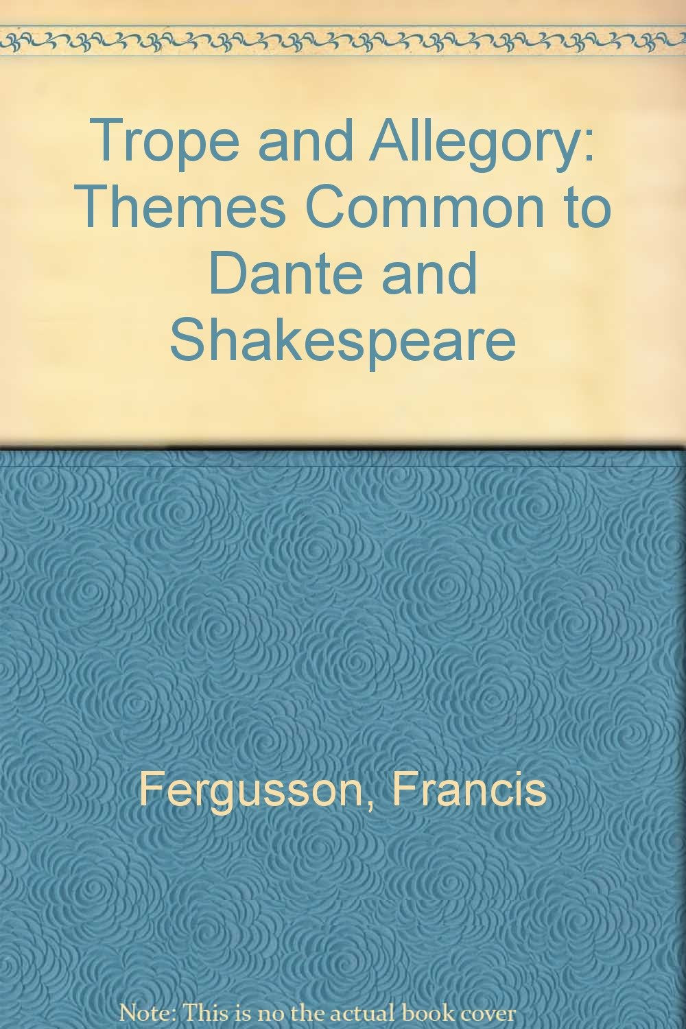 Trope And Allegory: Themes Common To Dante And Shakespeare,Used