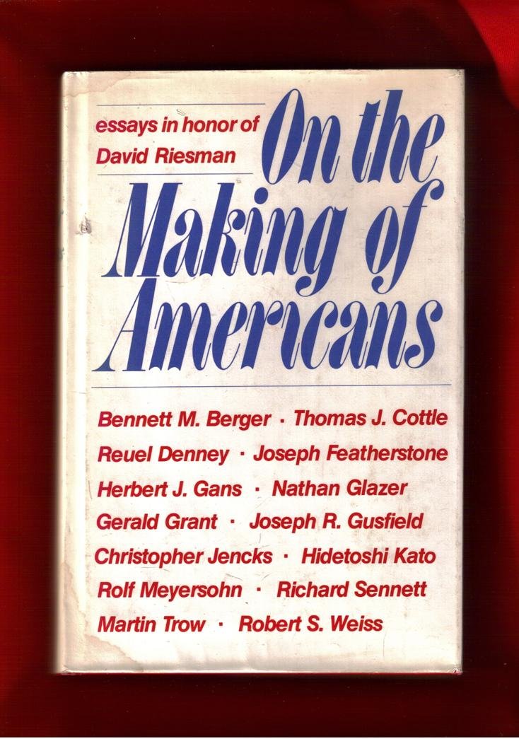 On The Making Of Americans: Essays In Honor Of David Riesman,Used