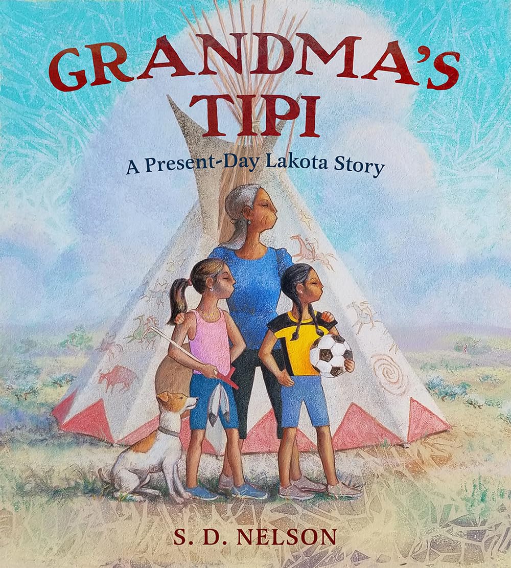 Grandma'S Tipi: A Presentday Lakota Story,New