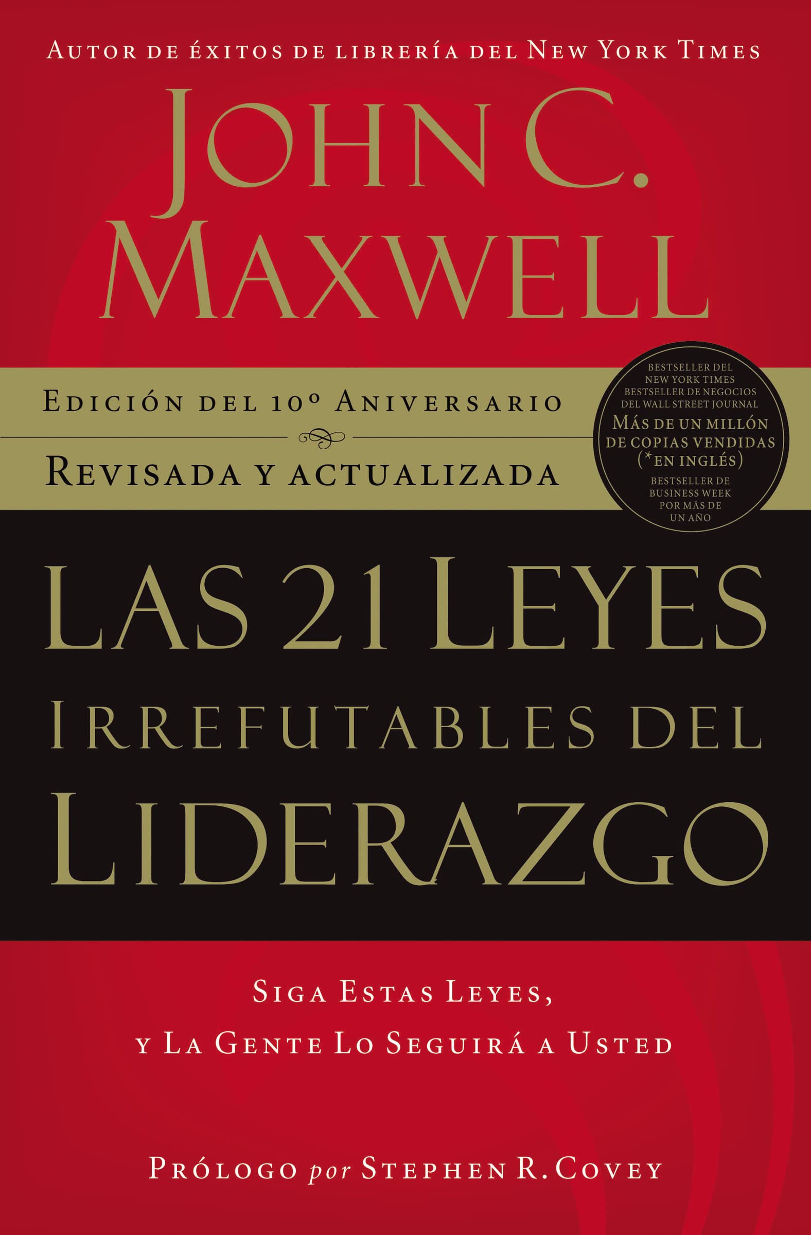 Las 21 Leyes Irrefutables Del Liderazgo: Siga Estas Leyes, Y La Gente Lo Seguir A Usted (Spanish Edition)