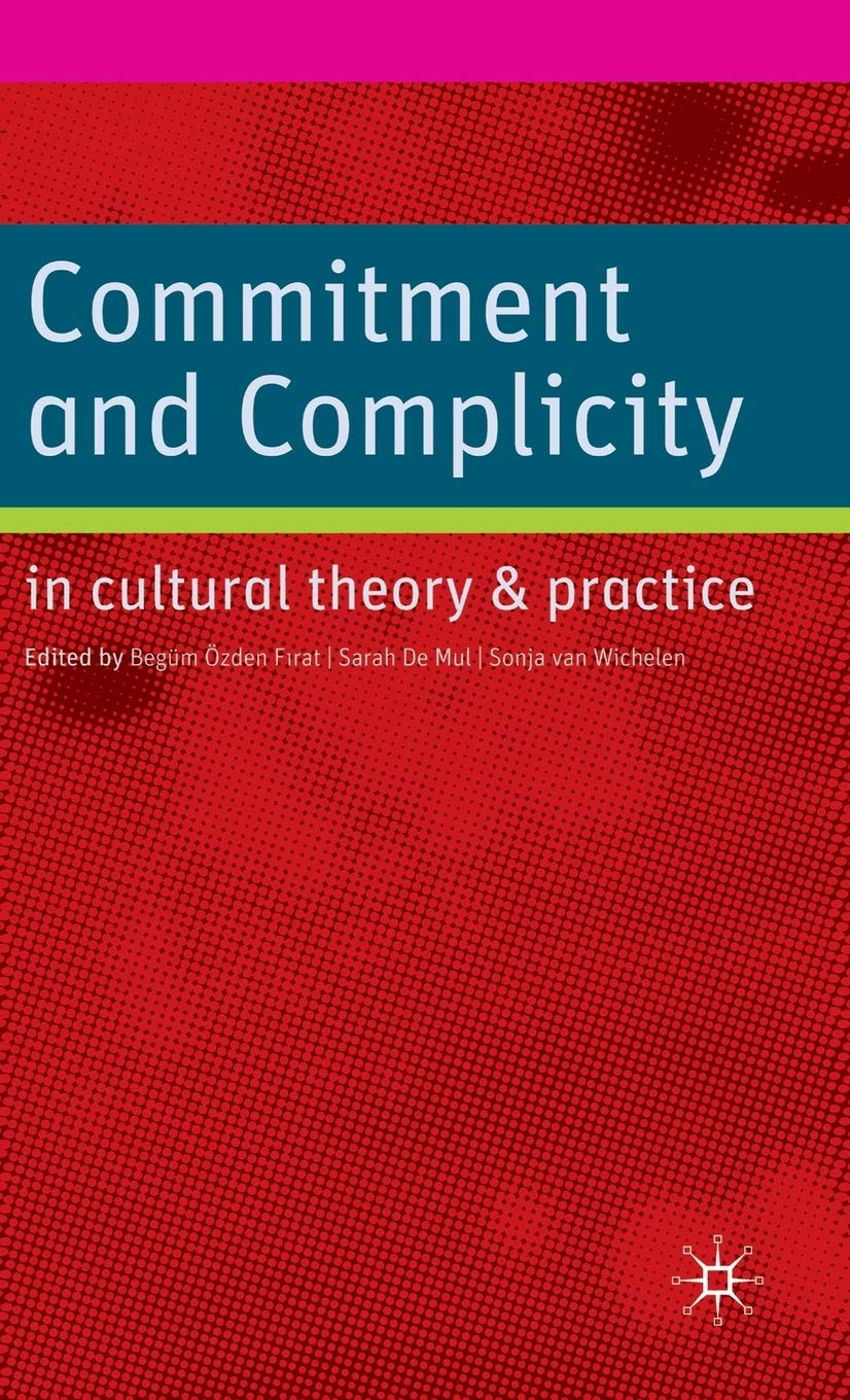 Commitment And Complicity In Cultural Theory And Practice,Used