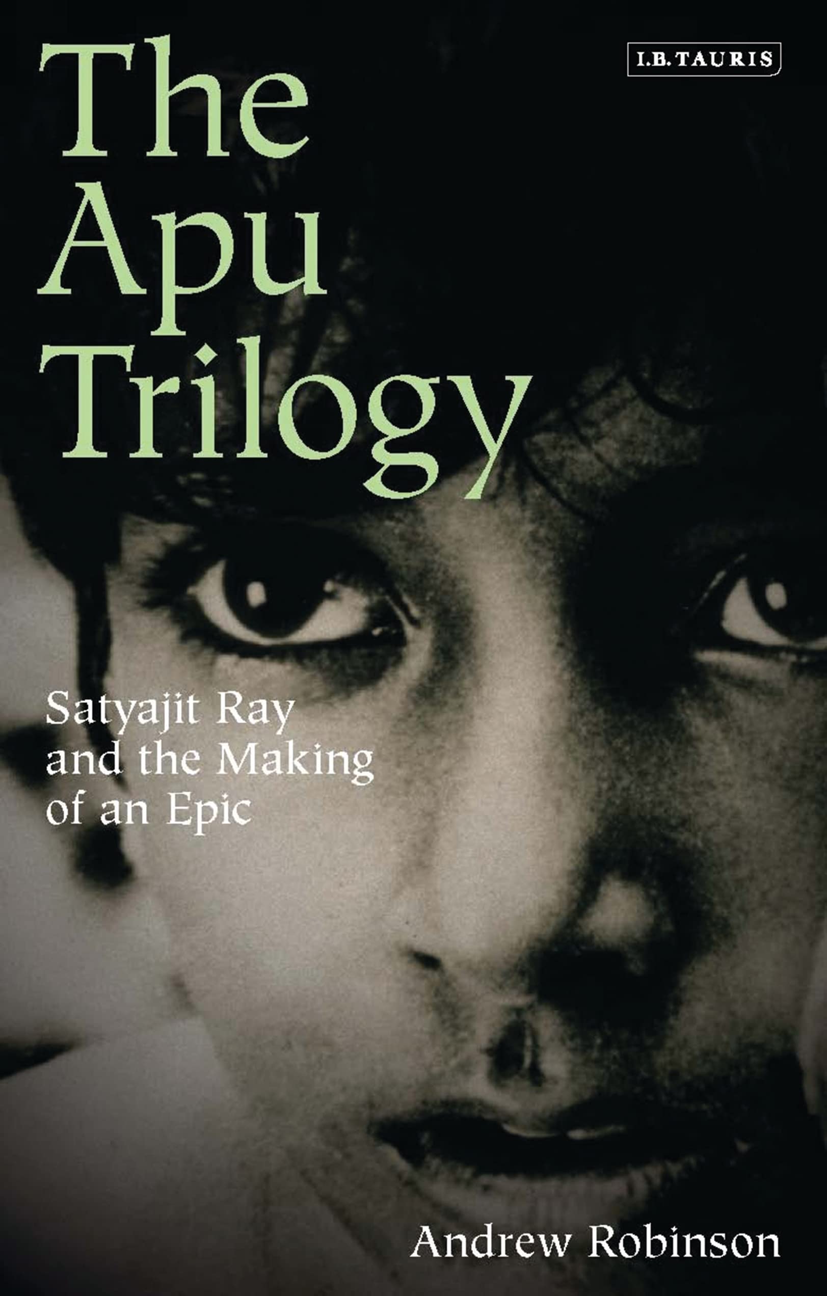 The Apu Trilogy: Satyajit Ray and the Making of an Epic,Used
