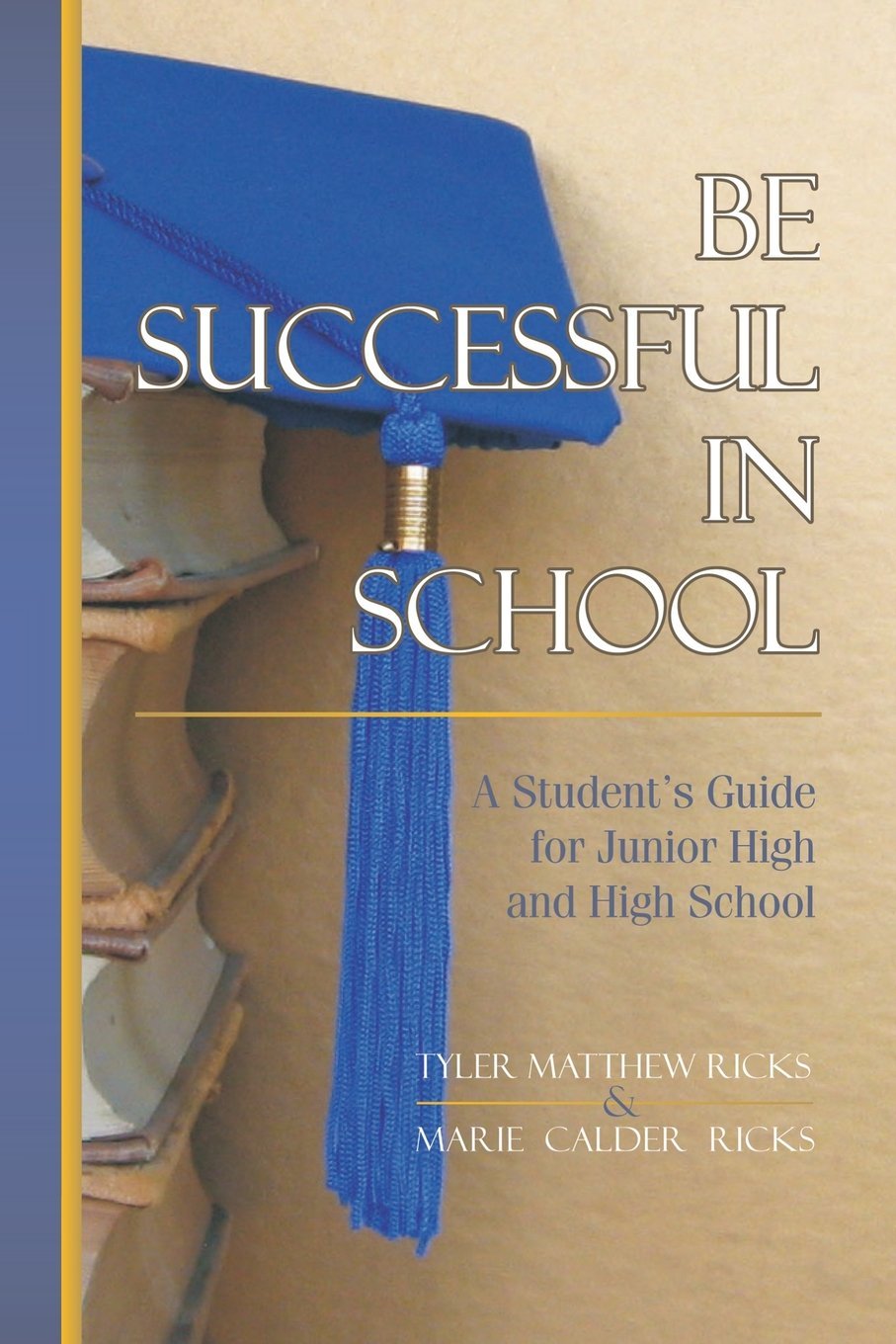 Be Successful In School: A Student's Guide for Junior High and High School,Used