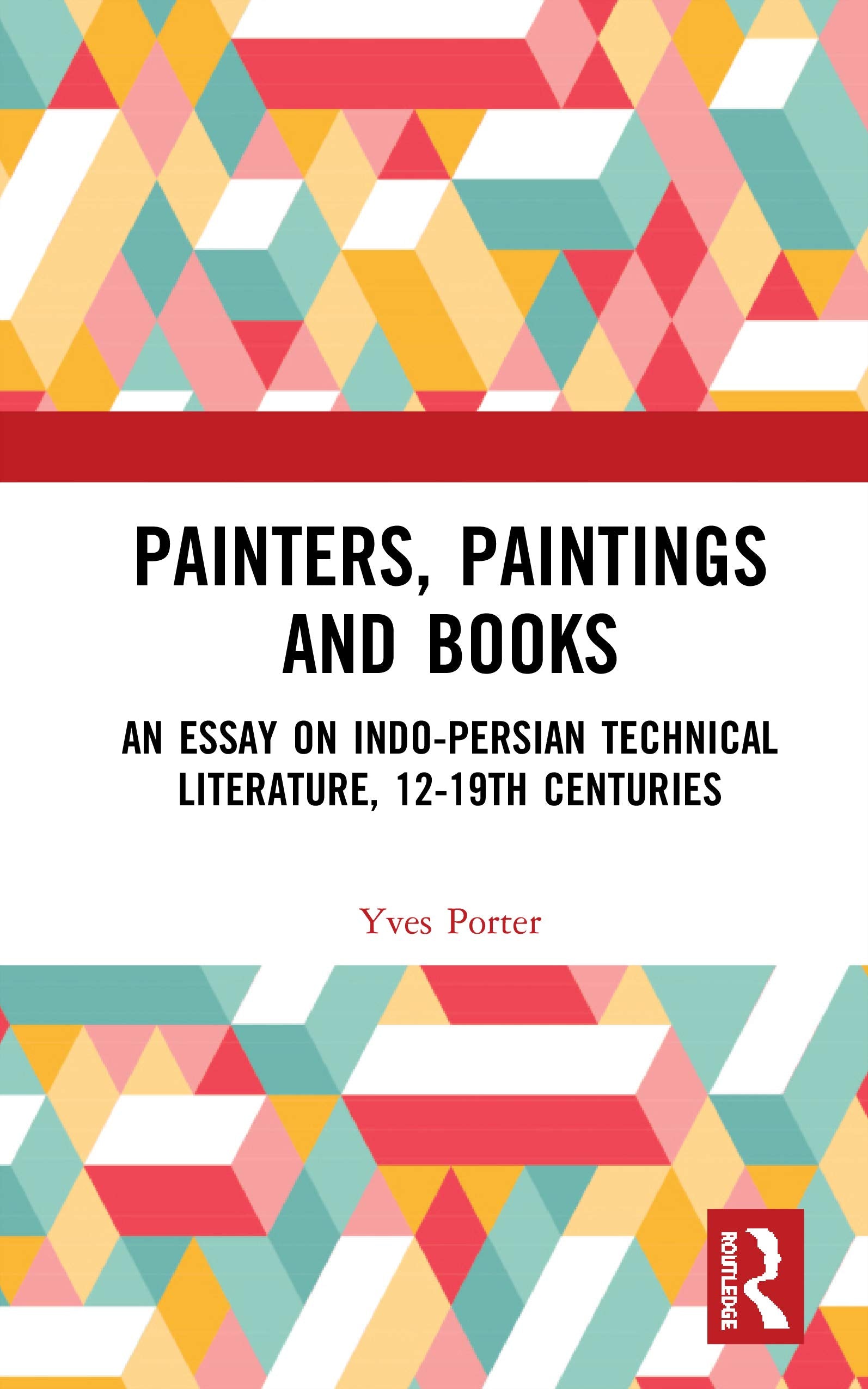 Painters, Paintings and Books: An Essay on IndoPersian Technical Literature, 1219th Centuries,Used