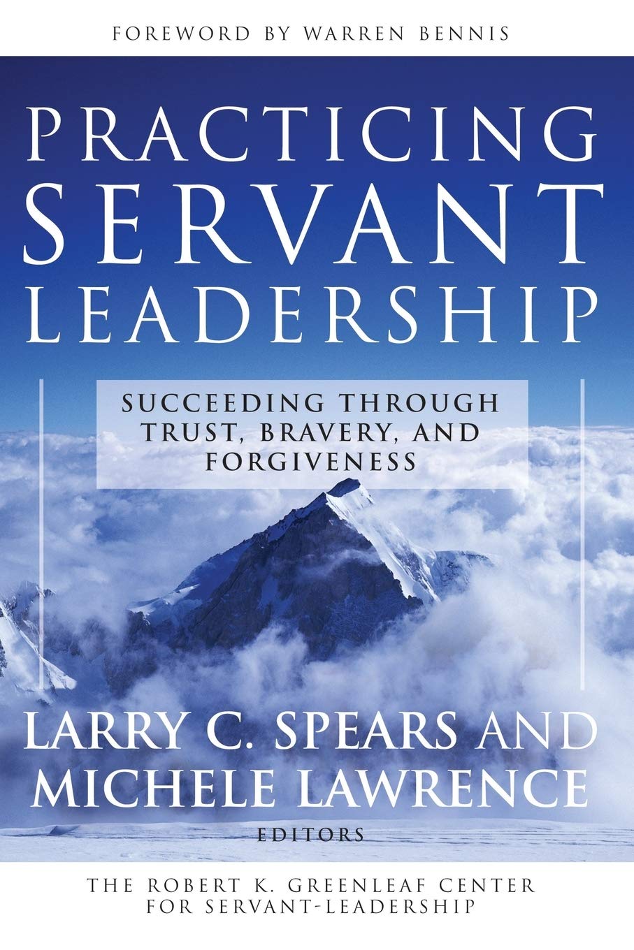 Practicing ServantLeadership: Succeeding Through Trust, Bravery, and Forgiveness,Used