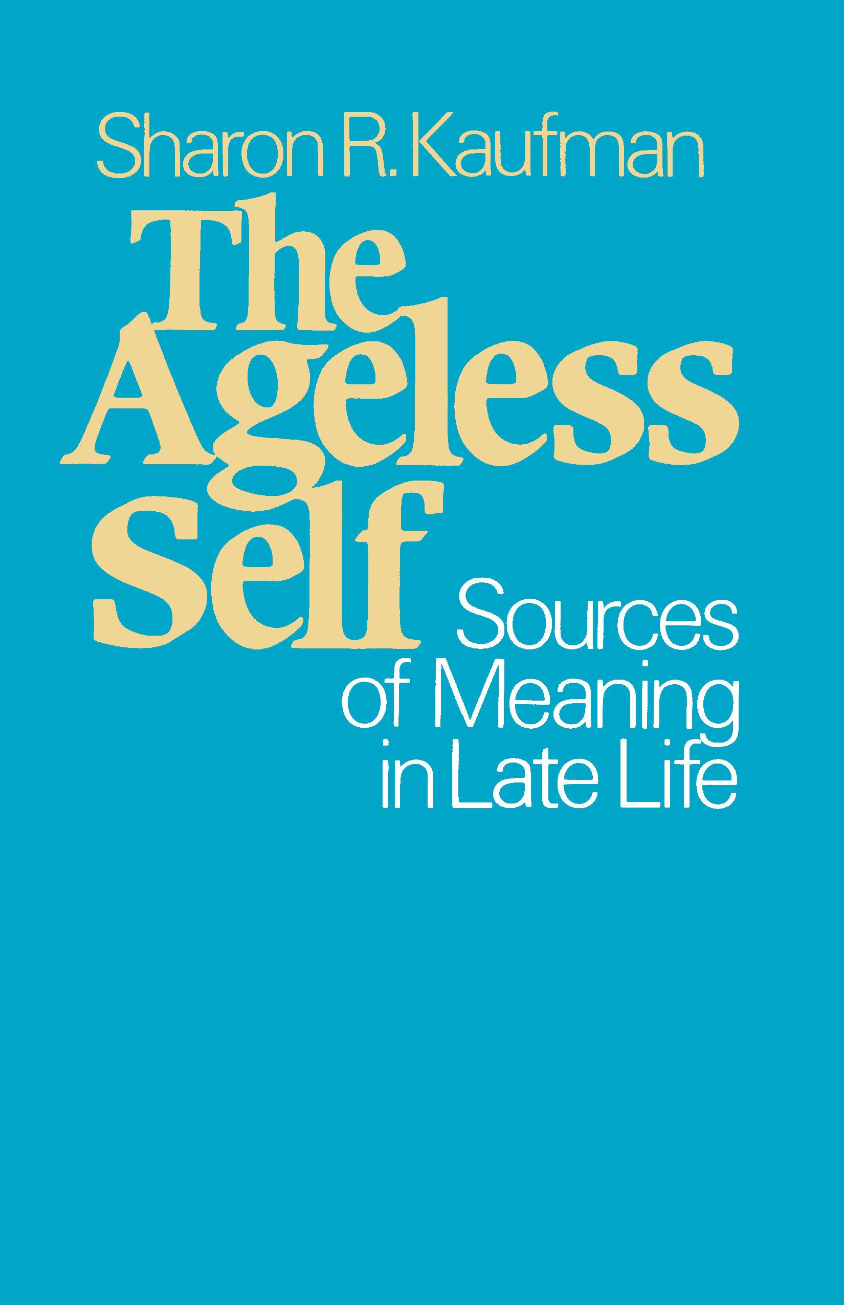 The Ageless Self: Sources Of Meaning In Late Life (Life Course Studies),New
