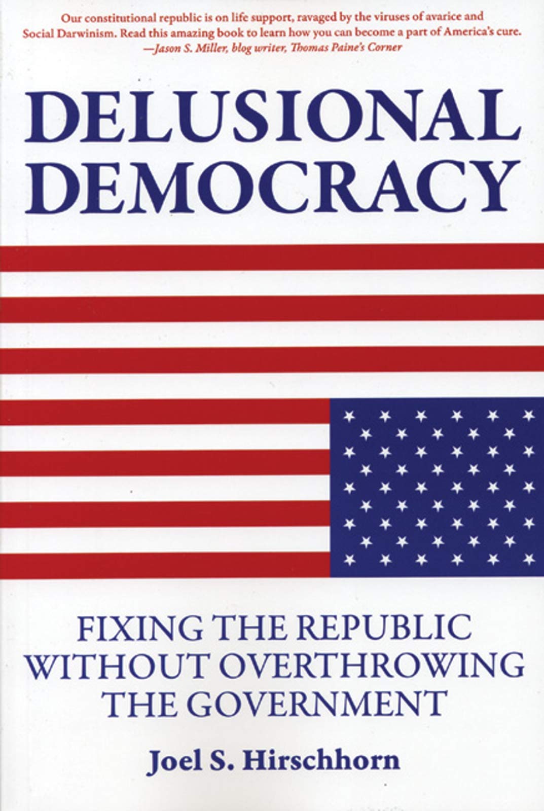 Delusional Democracy: Fixing the Republic Without Overthrowing the Government,Used
