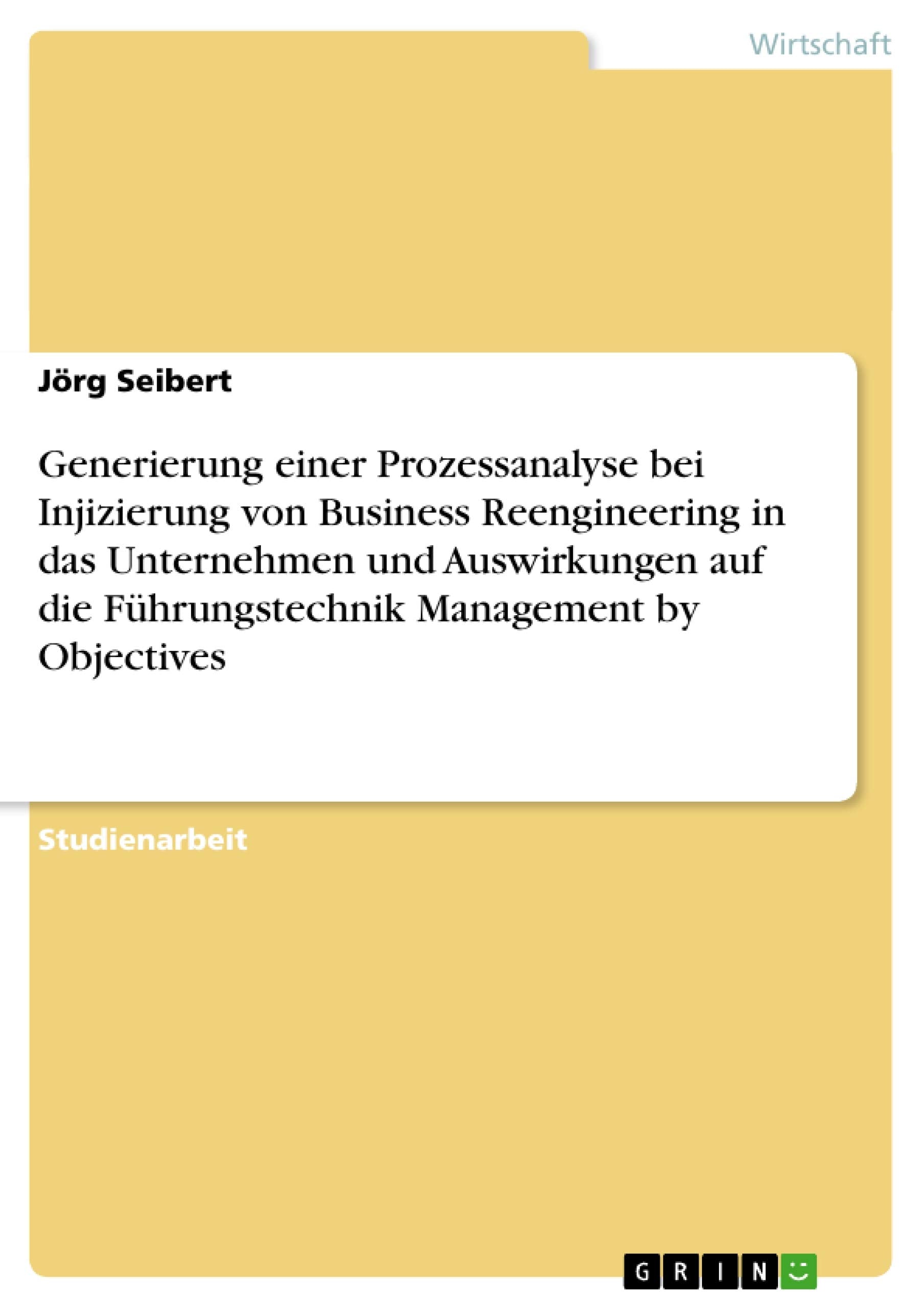 Generierung Einer Prozessanalyse Bei Injizierung Von Business Reengineering In Das Unternehmen Und Auswirkungen Auf Die Fhrungst,Used