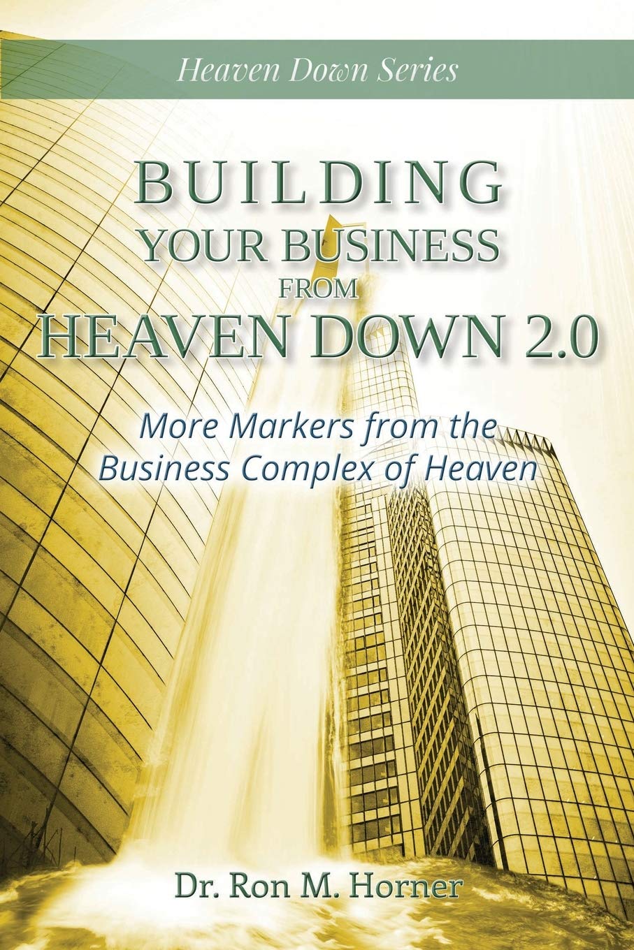 Building Your Business from Heaven Down 2.0: More Markers from the Business Complex of Heaven,Used