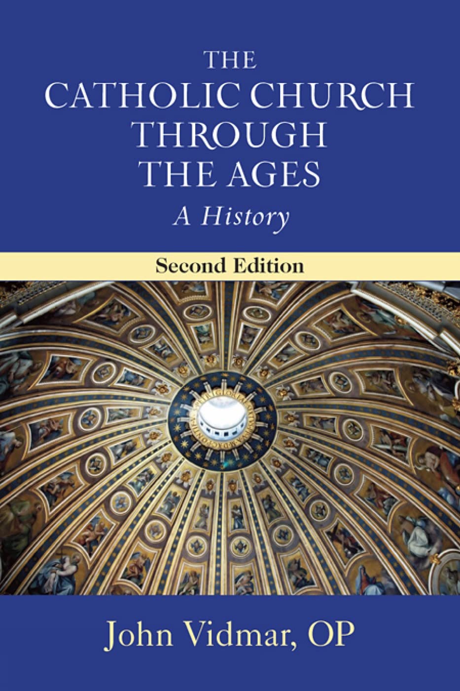 The Catholic Church Through The Ages, Second Edition: A History