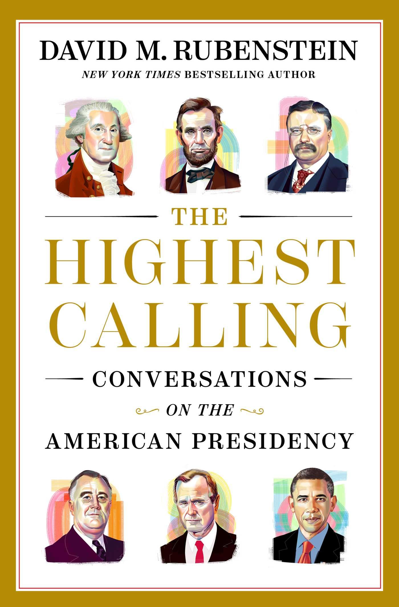 The Highest Calling: Conversations on the American Presidency,New