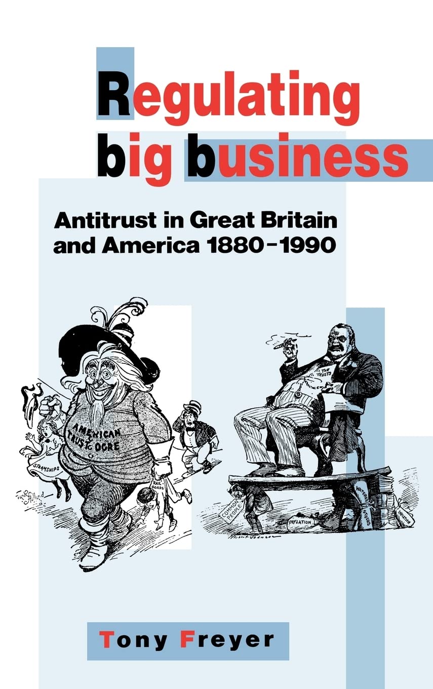 Regulating Big Business: Antitrust in Great Britain and America, 18801990,Used
