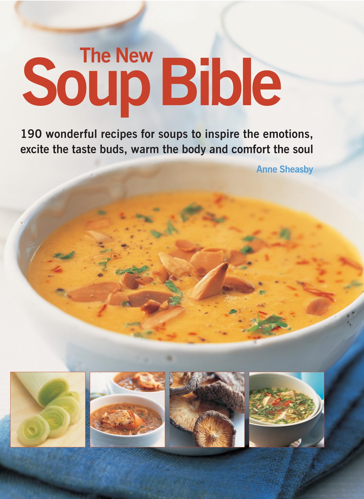 The New Soup Bible: 200 classic recipes from around the world, shown stepbystep in 750 gorgeous photographs,Used
