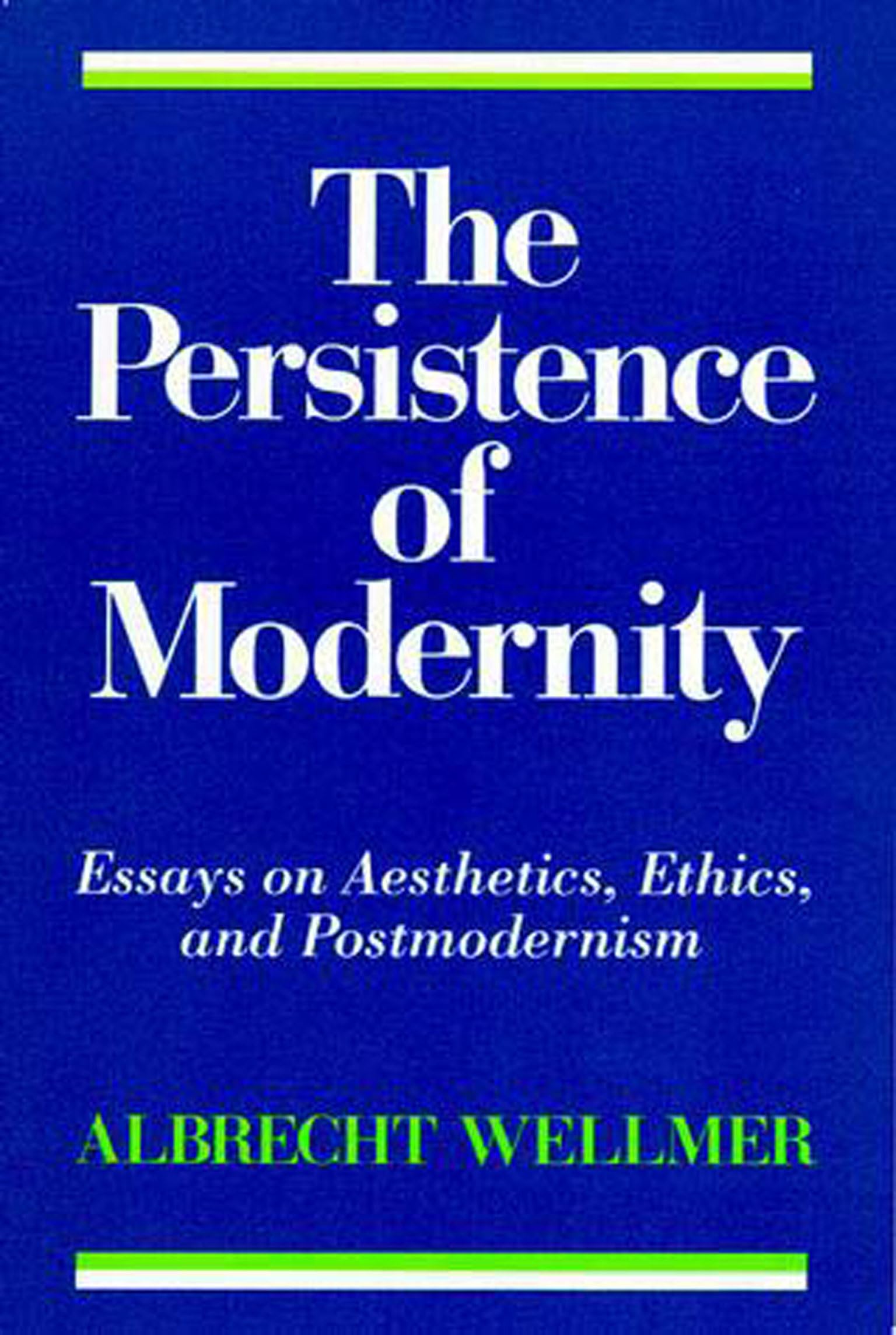 The Persistence of Modernity: Essays on Aesthetics, Ethics, and Postmodernism (Studies in Contemporary German Social Thought),Used