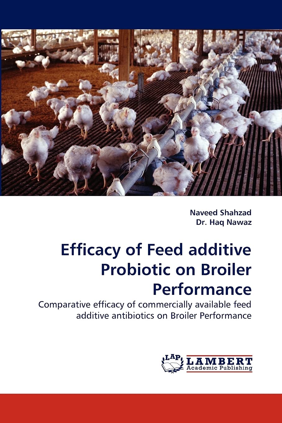 Efficacy of Feed additive Probiotic on Broiler Performance: Comparative efficacy of commercially available feed additive antibio,Used