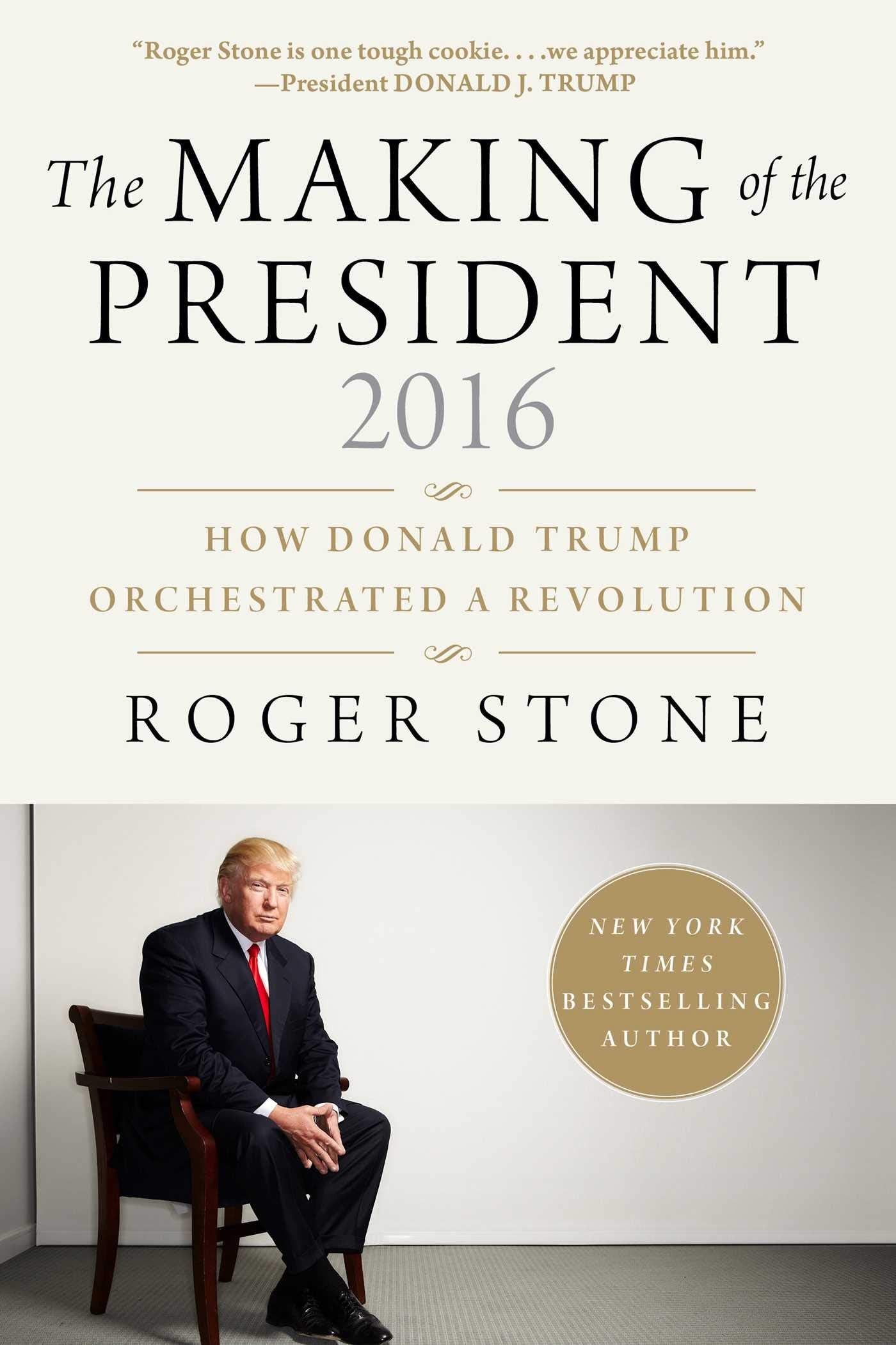 The Making Of The President 2016: How Donald Trump Orchestrated A Revolution