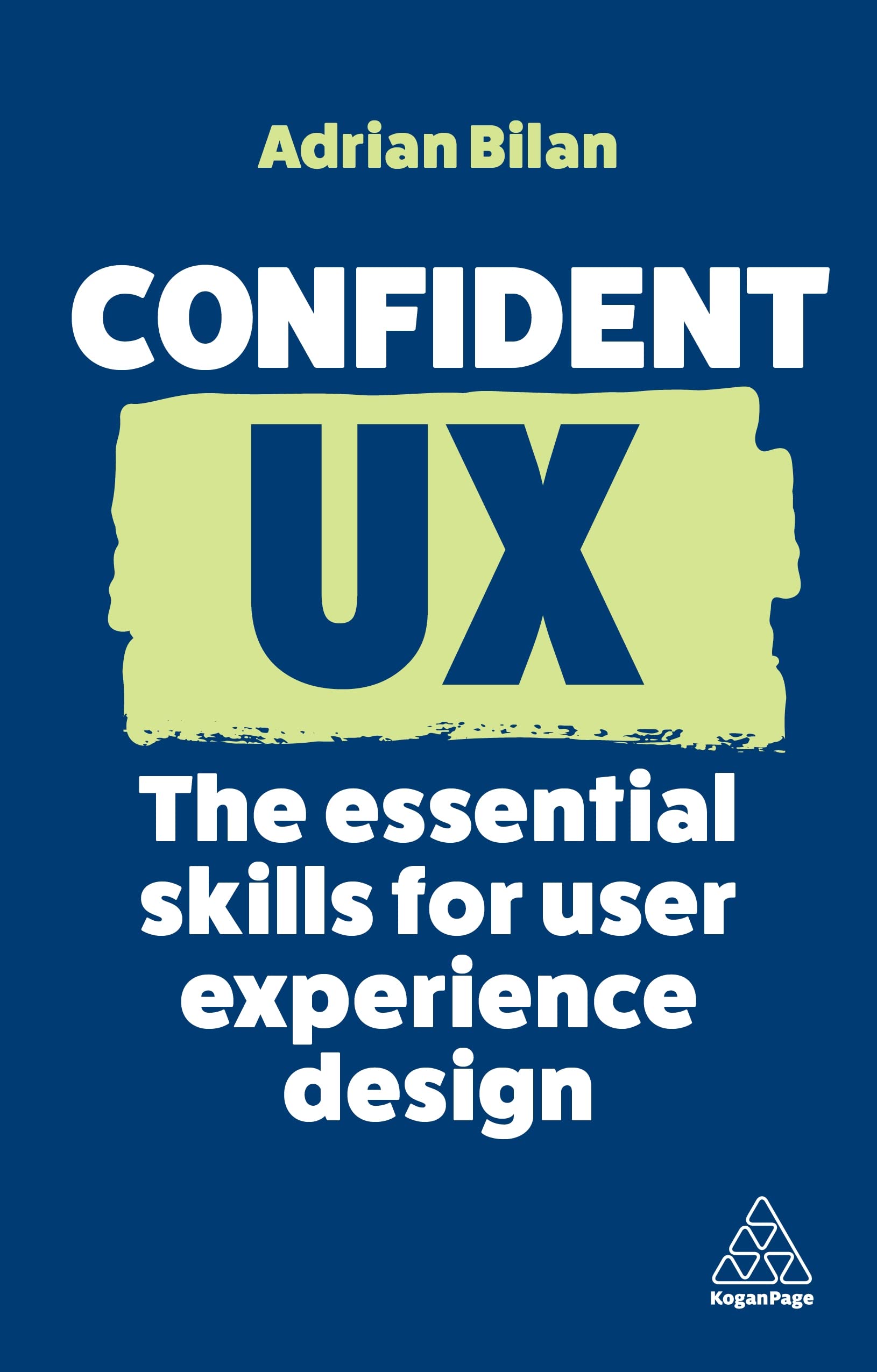 Confident UX: The Essential Skills for User Experience Design (Confident Series, 14),New