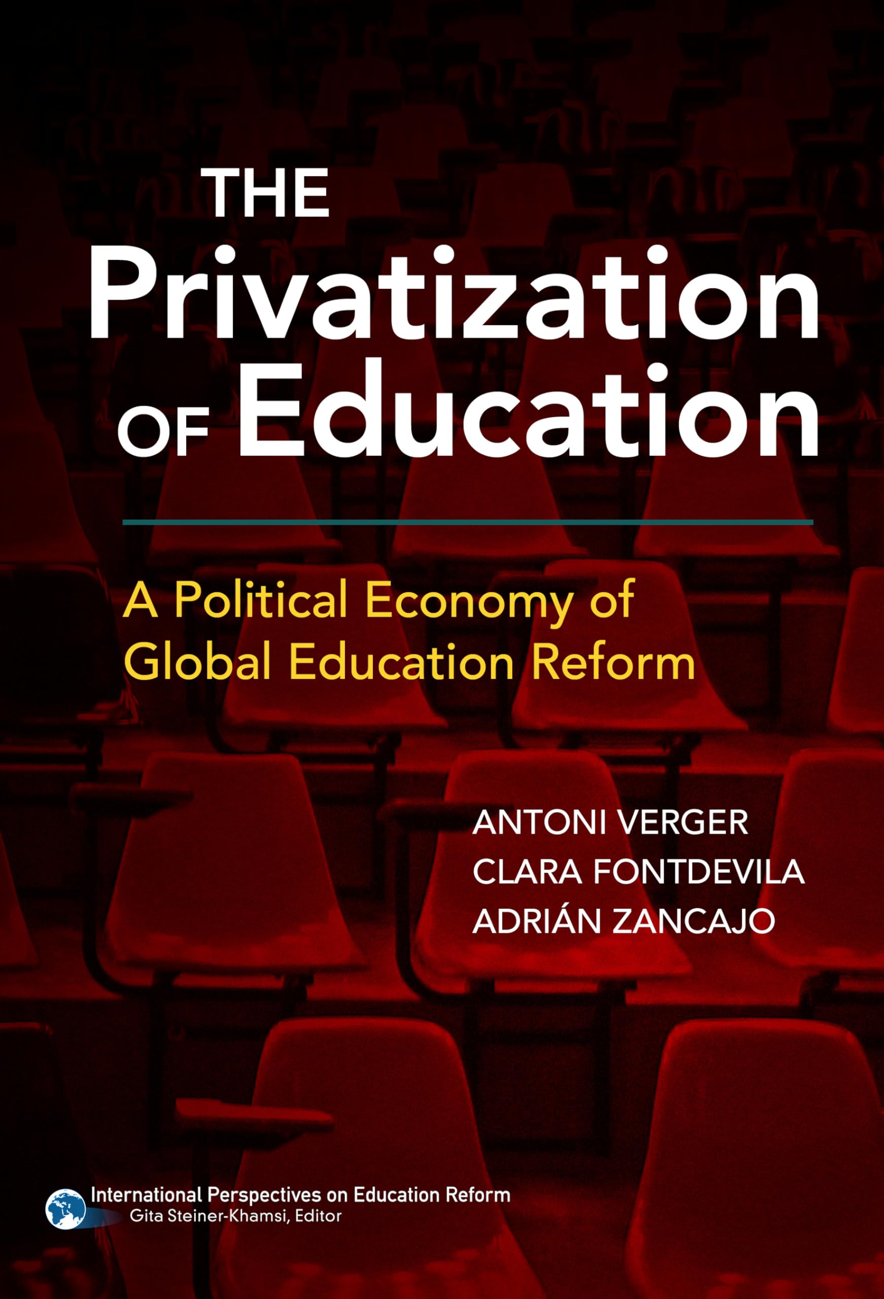 The Privatization Of Education: A Political Economy Of Global Education Reform (International Perspectives On Educational Reform,Used