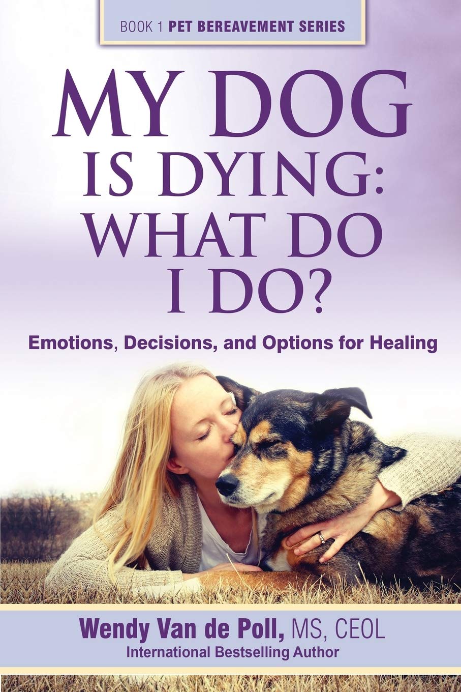 My Dog Is Dying: What Do I Do?: Emotions, Decisions, and Options for Healing (The Pet Bereavement),Used