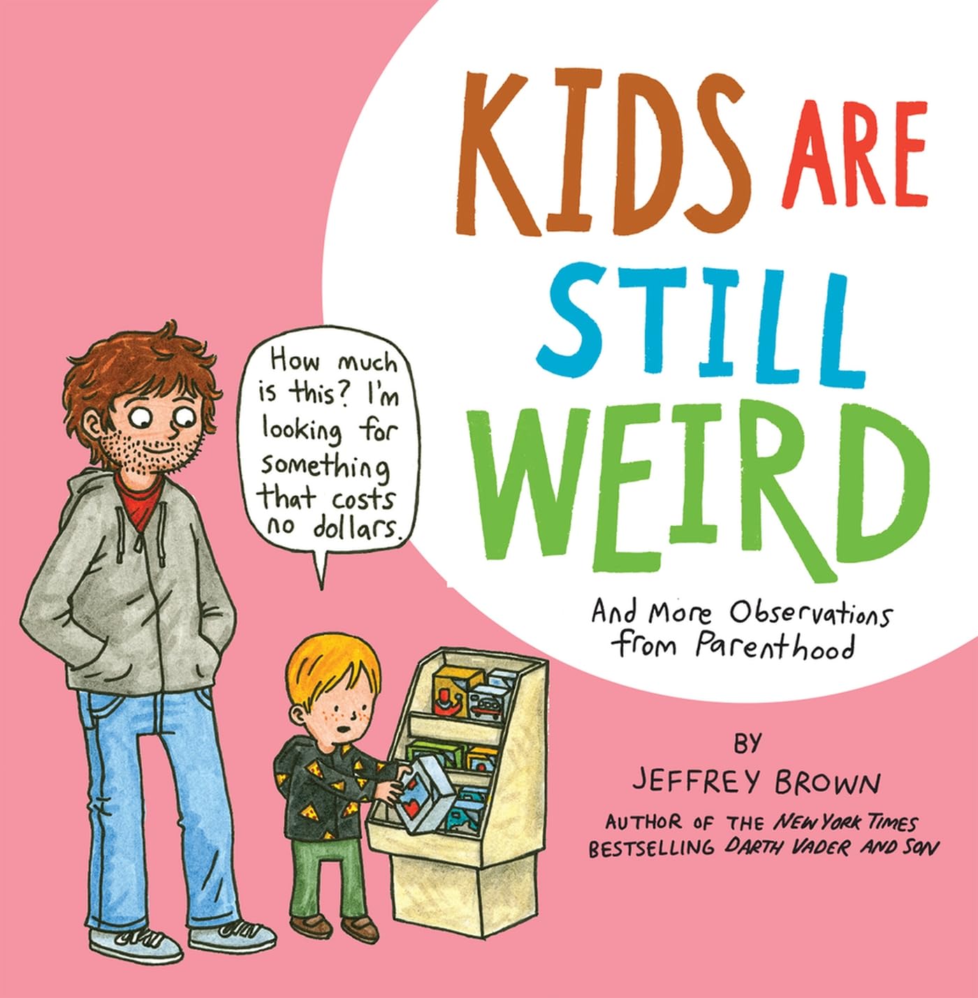 Kids Are Still Weird: And More Observations from Parenthood,New