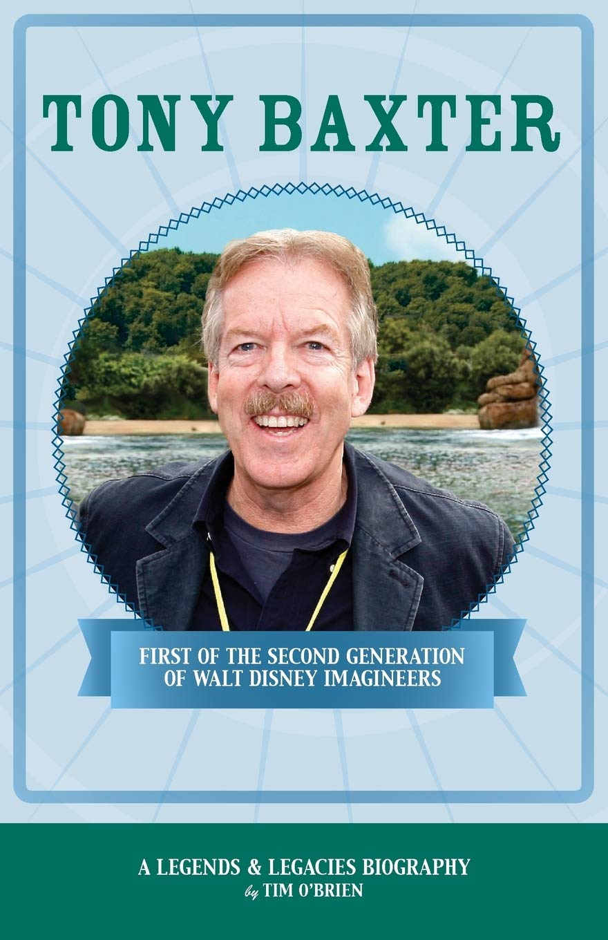 Tony Baxter: First of the Second Generation of Walt Disney Imagineers (Legends & Legacies),Used
