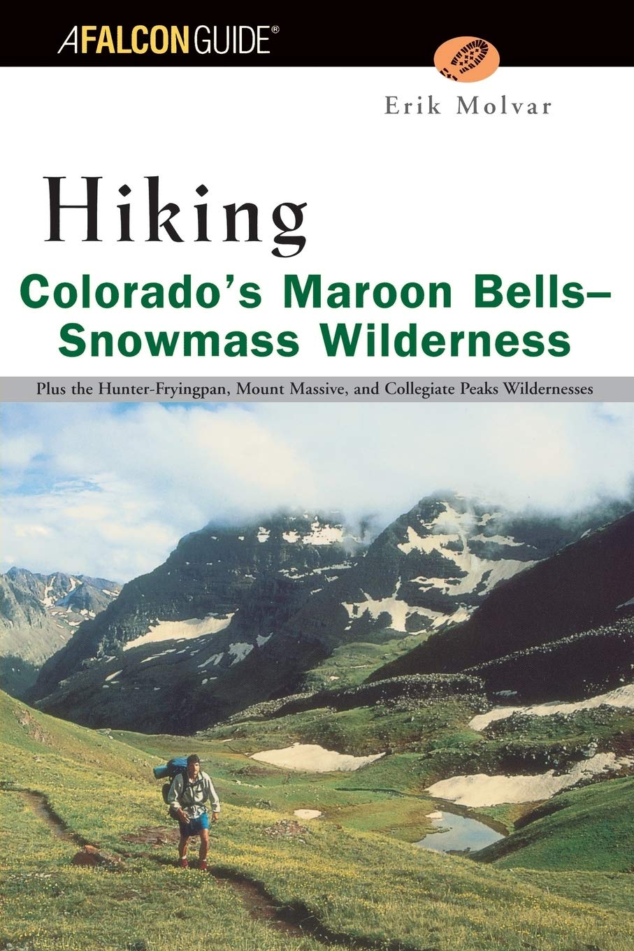 Hiking Colorado's Maroon BellsSnowmass Wilderness: Plus the HunterFryingpan, Mount Massive, and Collegiate Peaks Wildernesses ,Used