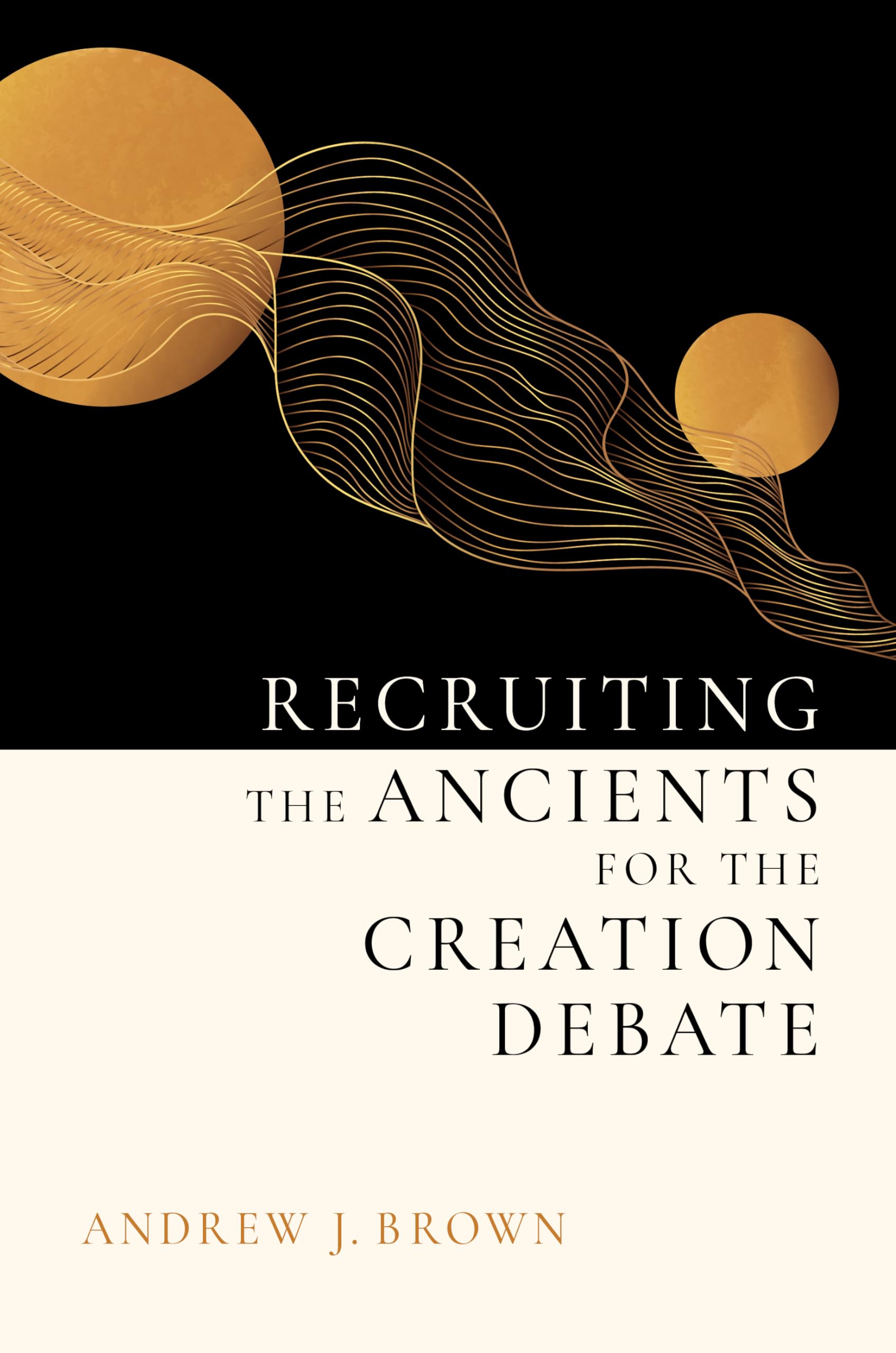 Recruiting The Ancients For The Creation Debate,Used
