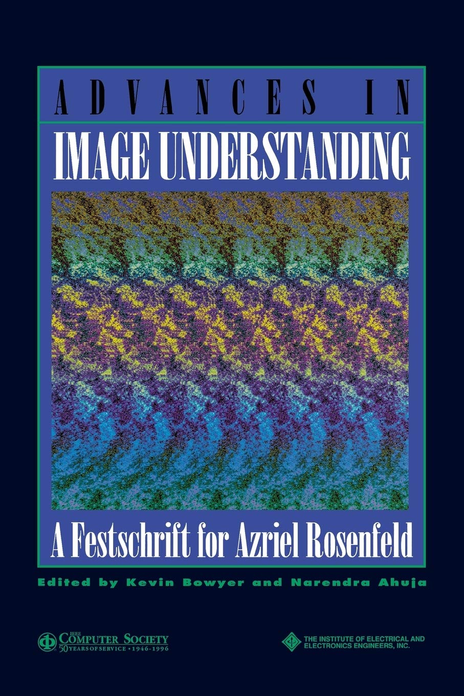 Advances In Image Understanding: A Festschrift For Azriel Rosenfeld (Practitioners),Used