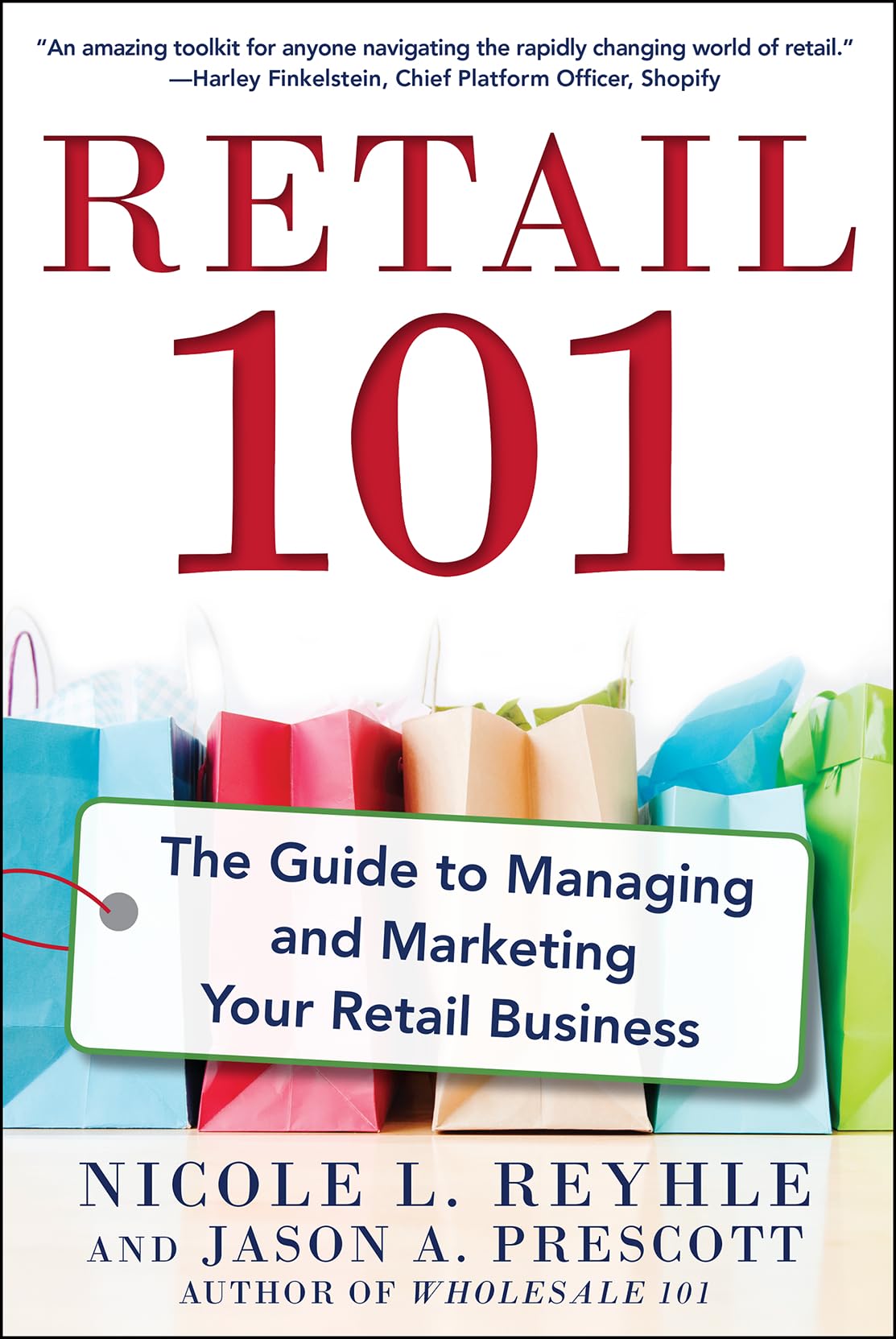 Retail 101: The Guide To Managing And Marketing Your Retail Business,Used