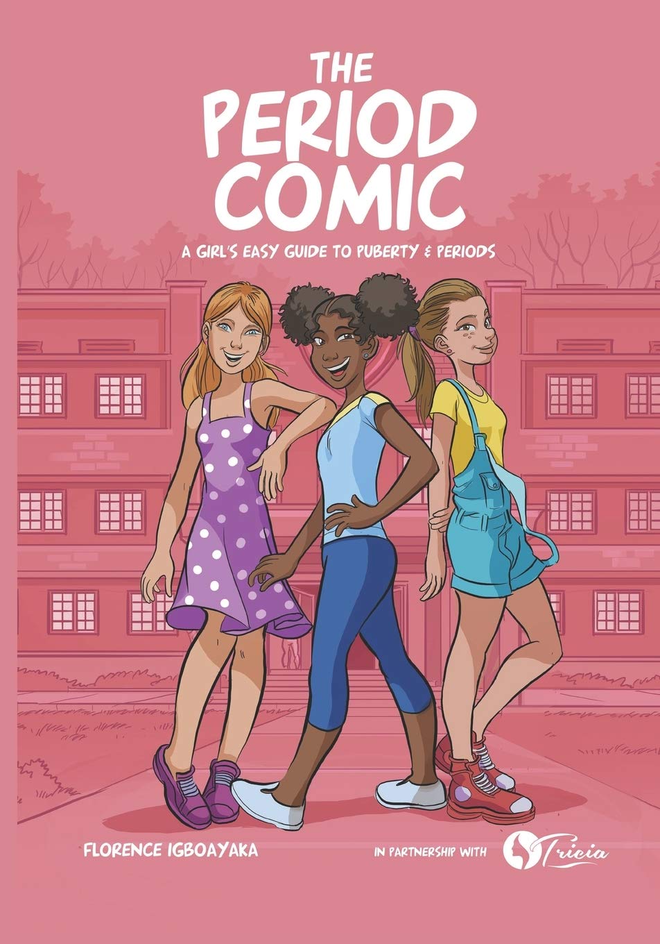The Period Comic: A Girl'S Easy Guide To Puberty And Periods An Illustrated Book (The Period Comica Girl'S Easy Guide To Puber,New