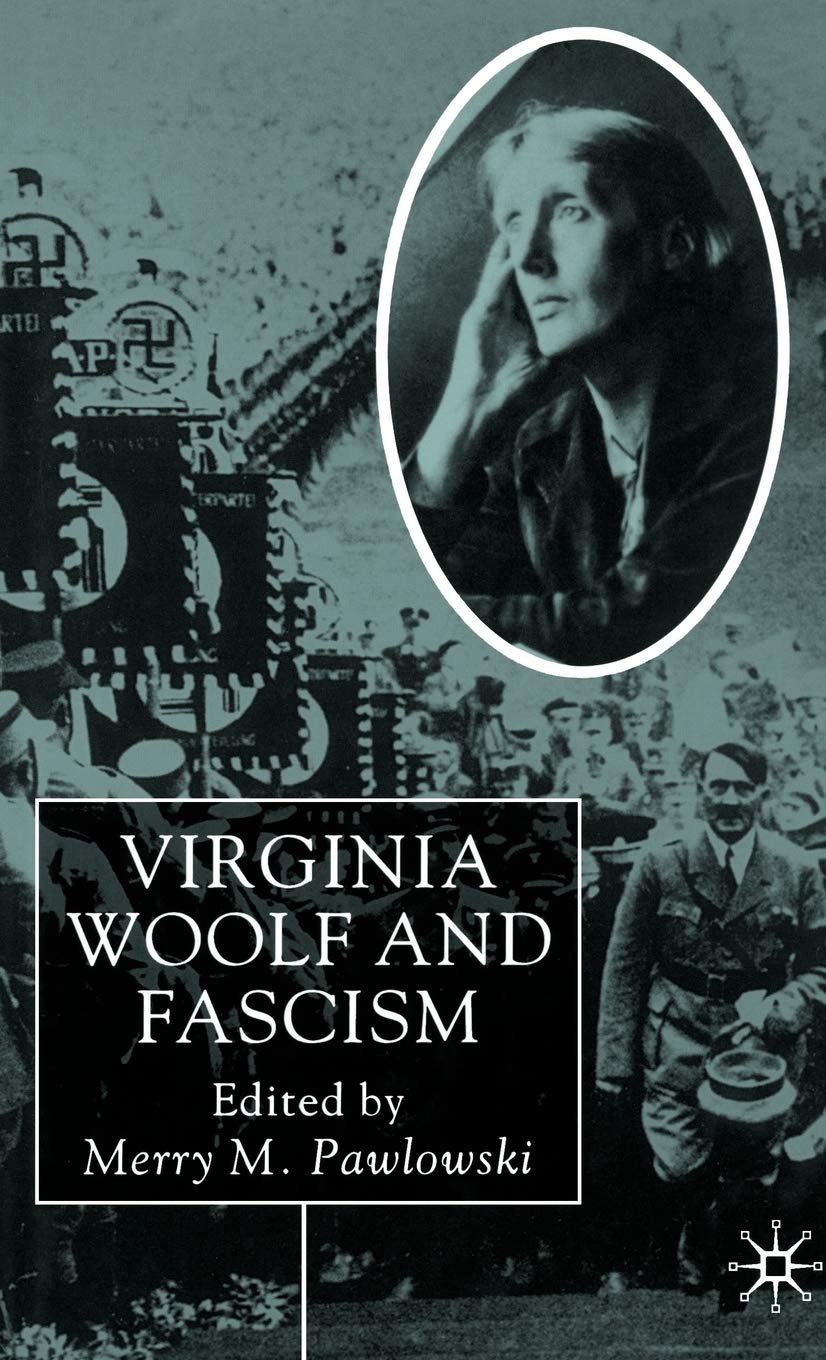 Virginia Woolf and Fascism: Resisting the Dictators' Seduction,Used