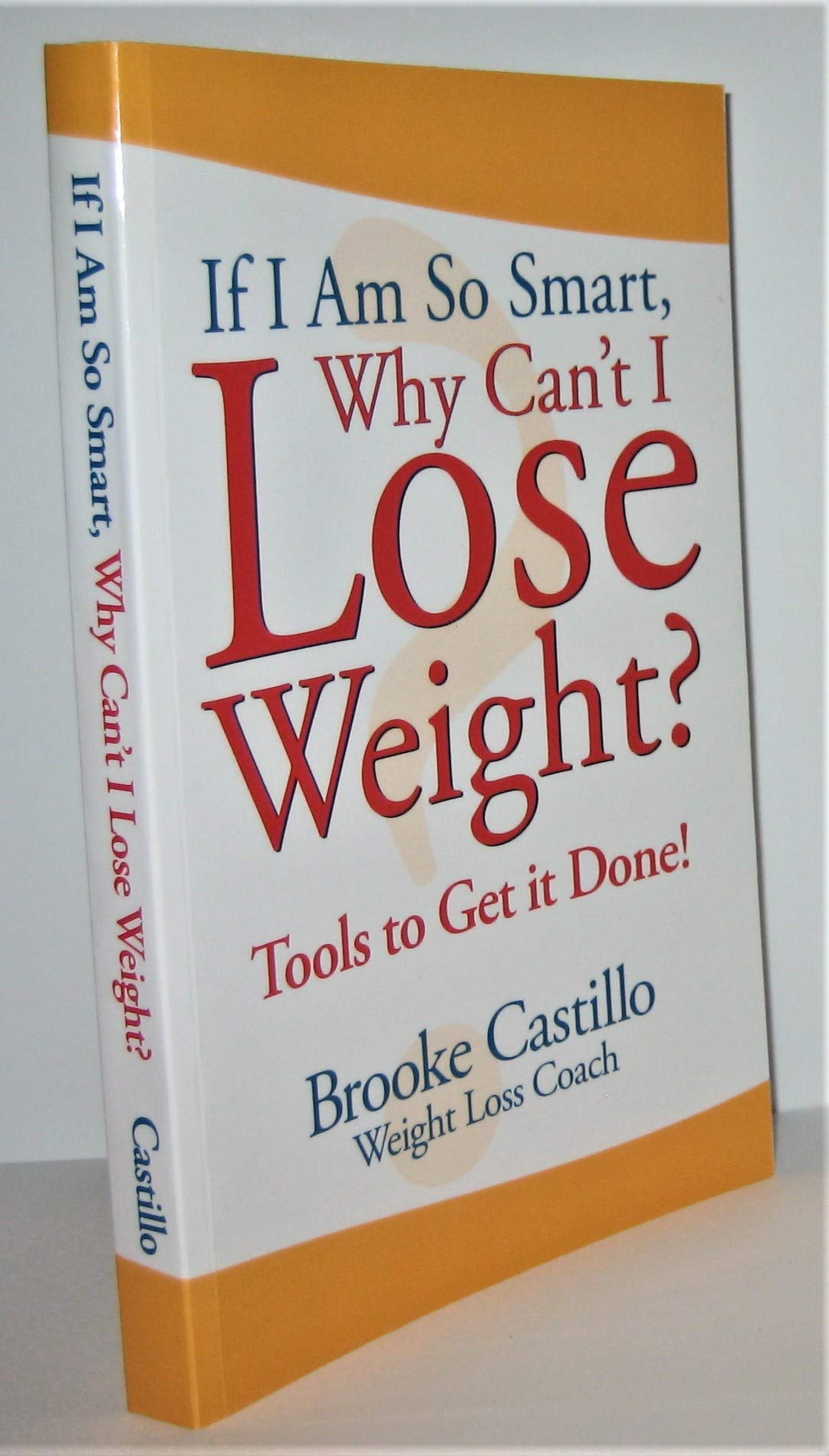 If I'm So Smart, Why Can't I Lose Weight?: Tools to Get It Done,Used