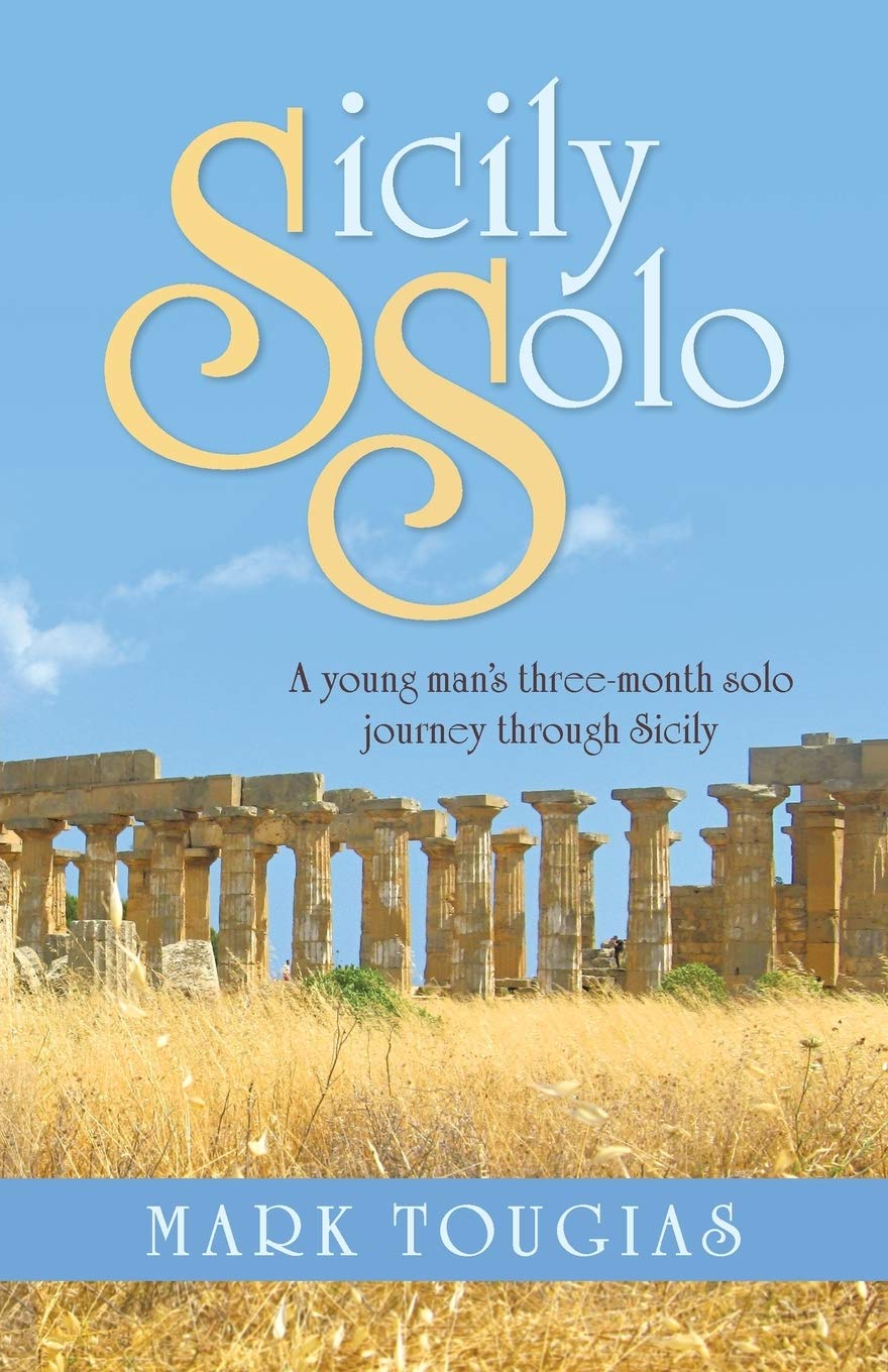 Sicily Solo: A Young Man'S Threemonth Solo Journey Through Sicily,New