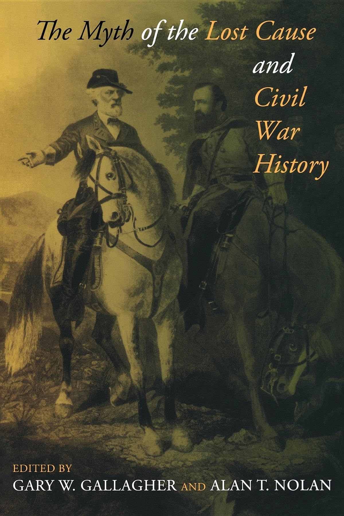 The Myth Of The Lost Cause And Civil War History,New