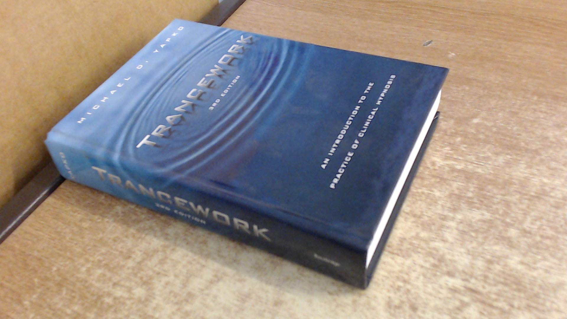 Trancework: An Introduction to the Practice of Clinical Hypnosis,New