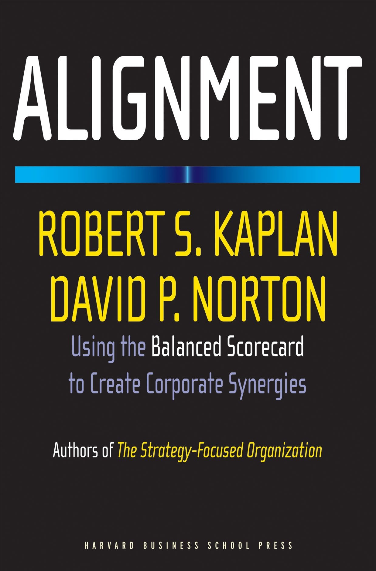 Alignment: Using the Balanced Scorecard to Create Corporate Synergies,Used