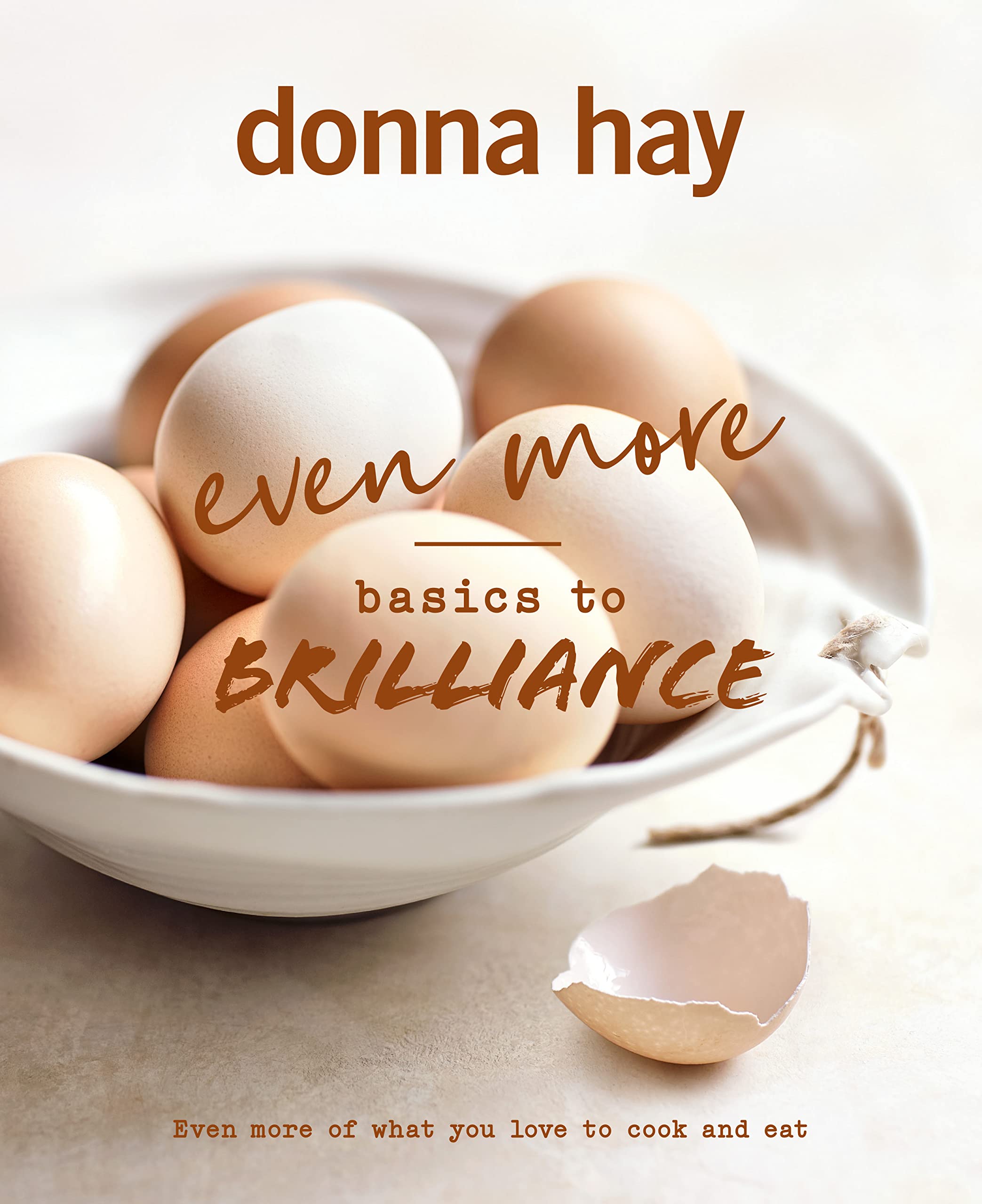 Even More Basics To Brilliance: The Follow Up To The Classic Bestseller From Australian'S Favourite Cookbook Author Full Of Insp,Used