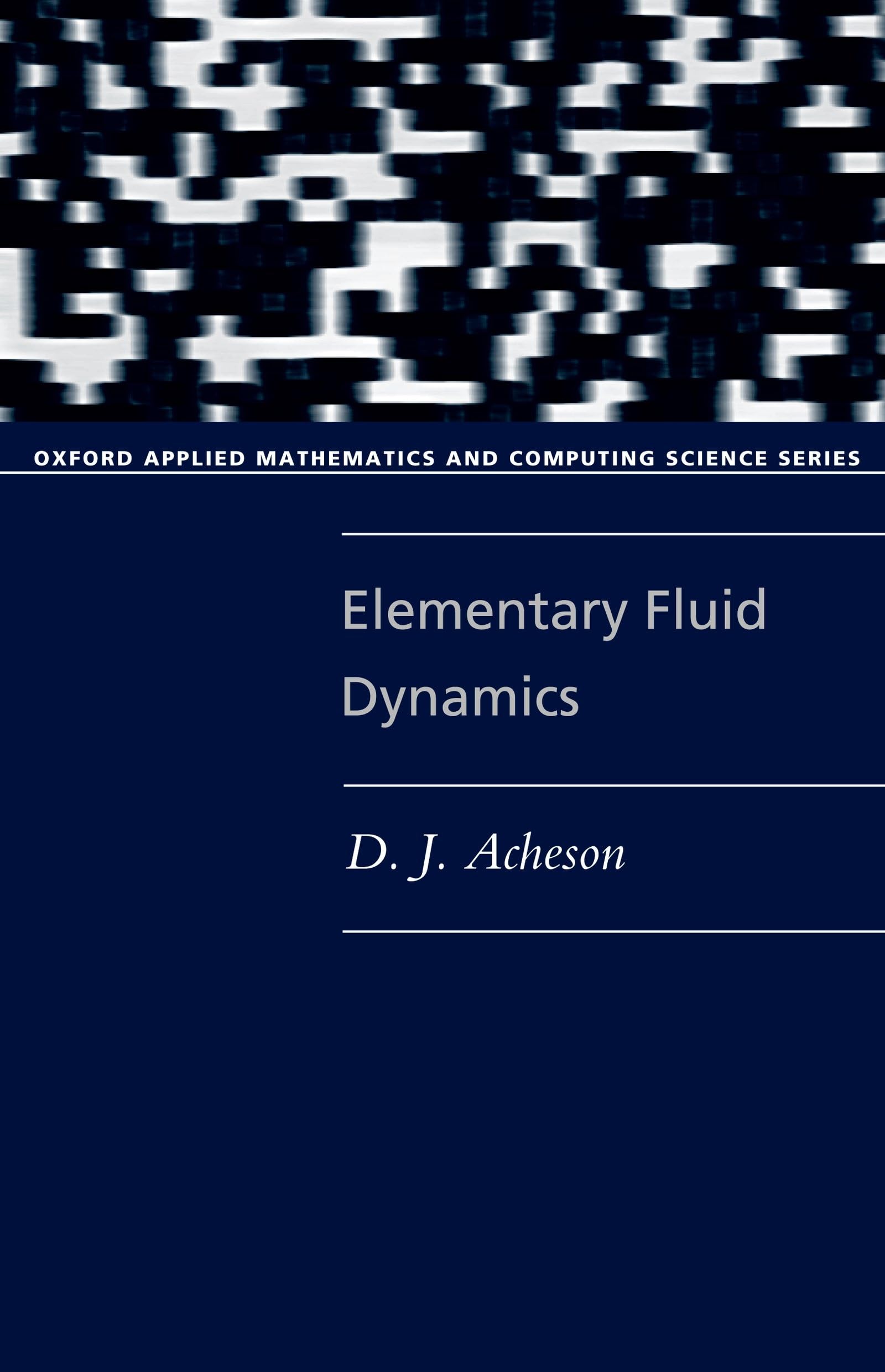 Elementary Fluid Dynamics (Oxford Applied Mathematics and Computing Science Series),Used