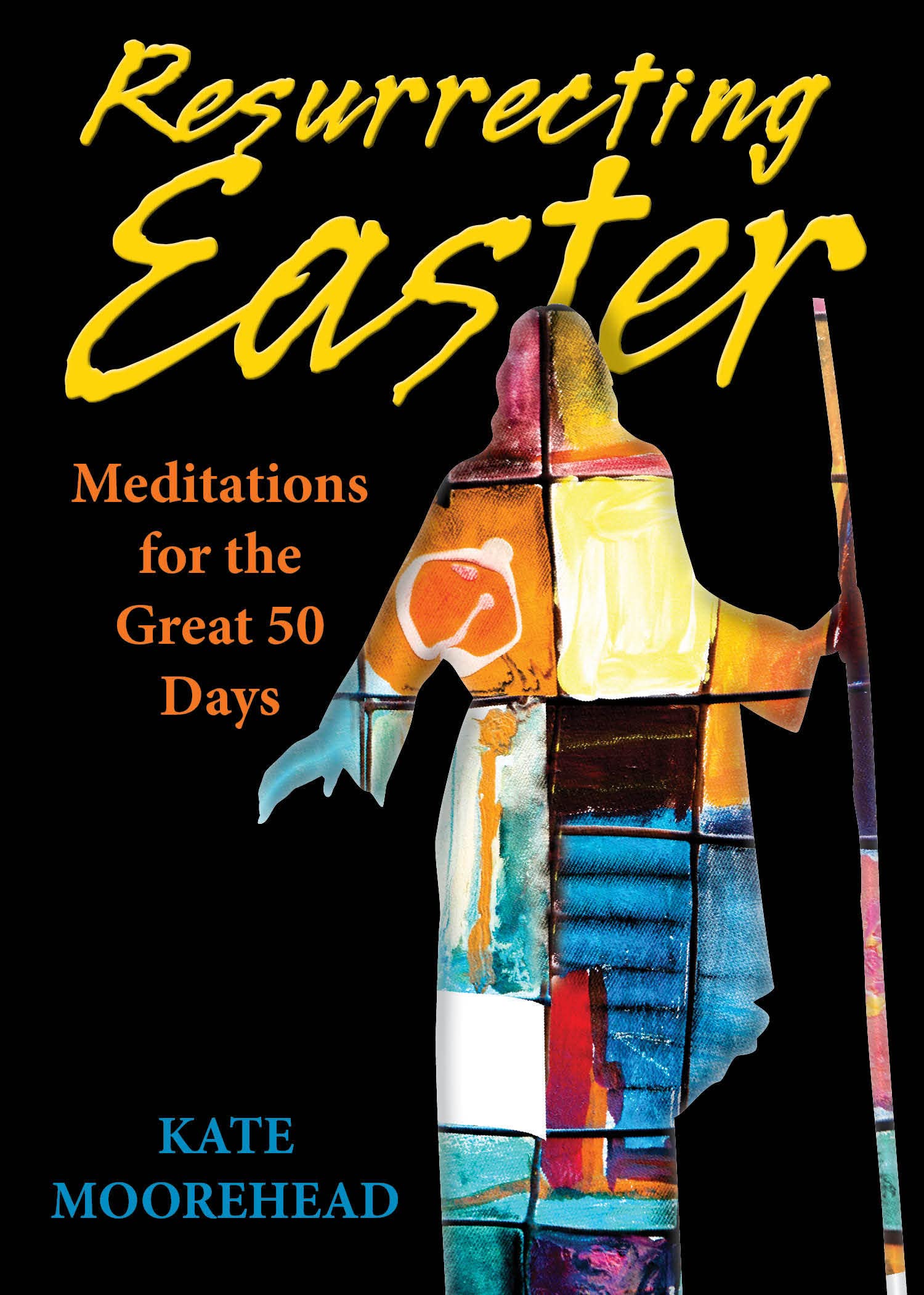 Resurrecting Easter: Meditations For The Great 50 Days,Used