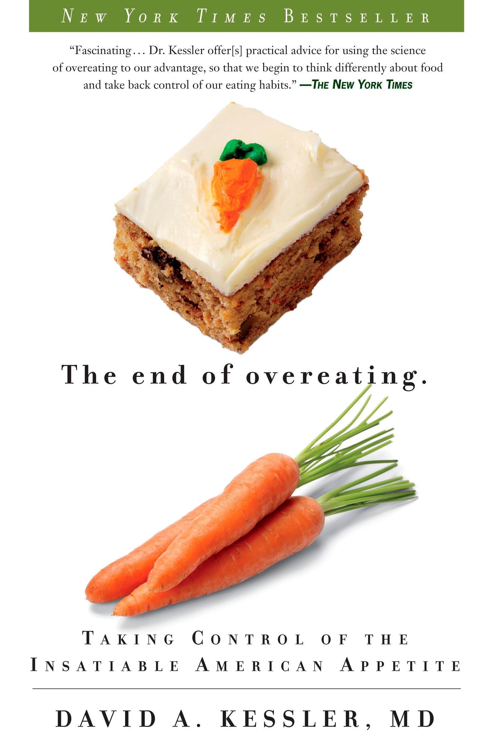 The End Of Overeating: Taking Control Of The Insatiable American Appetite