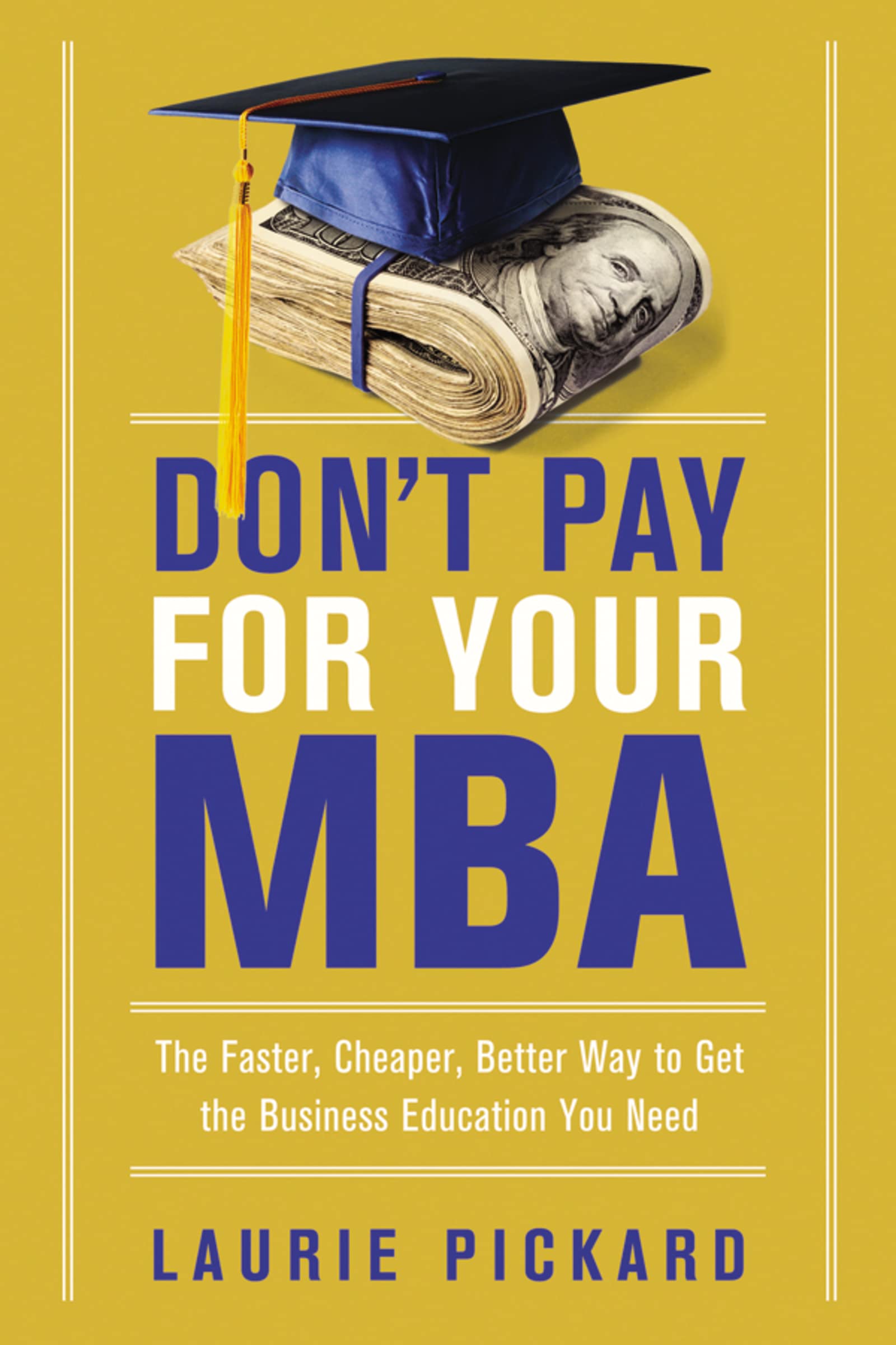 Don'T Pay For Your Mba: The Faster, Cheaper, Better Way To Get The Business Education You Need,Used