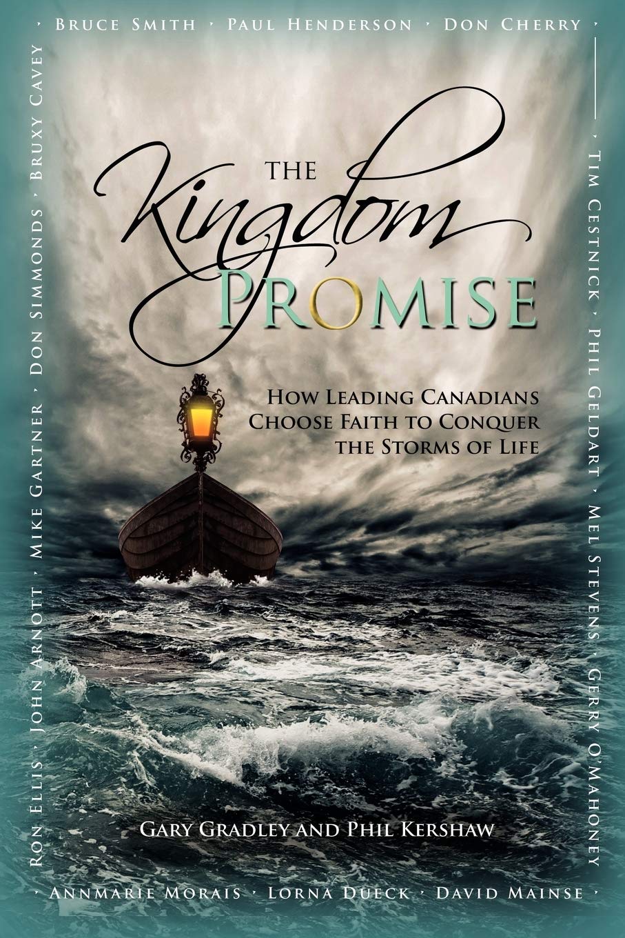The Kingdom Promise: How Leading Canadians Choose Faith To Conquer The Storms Of Life,Used