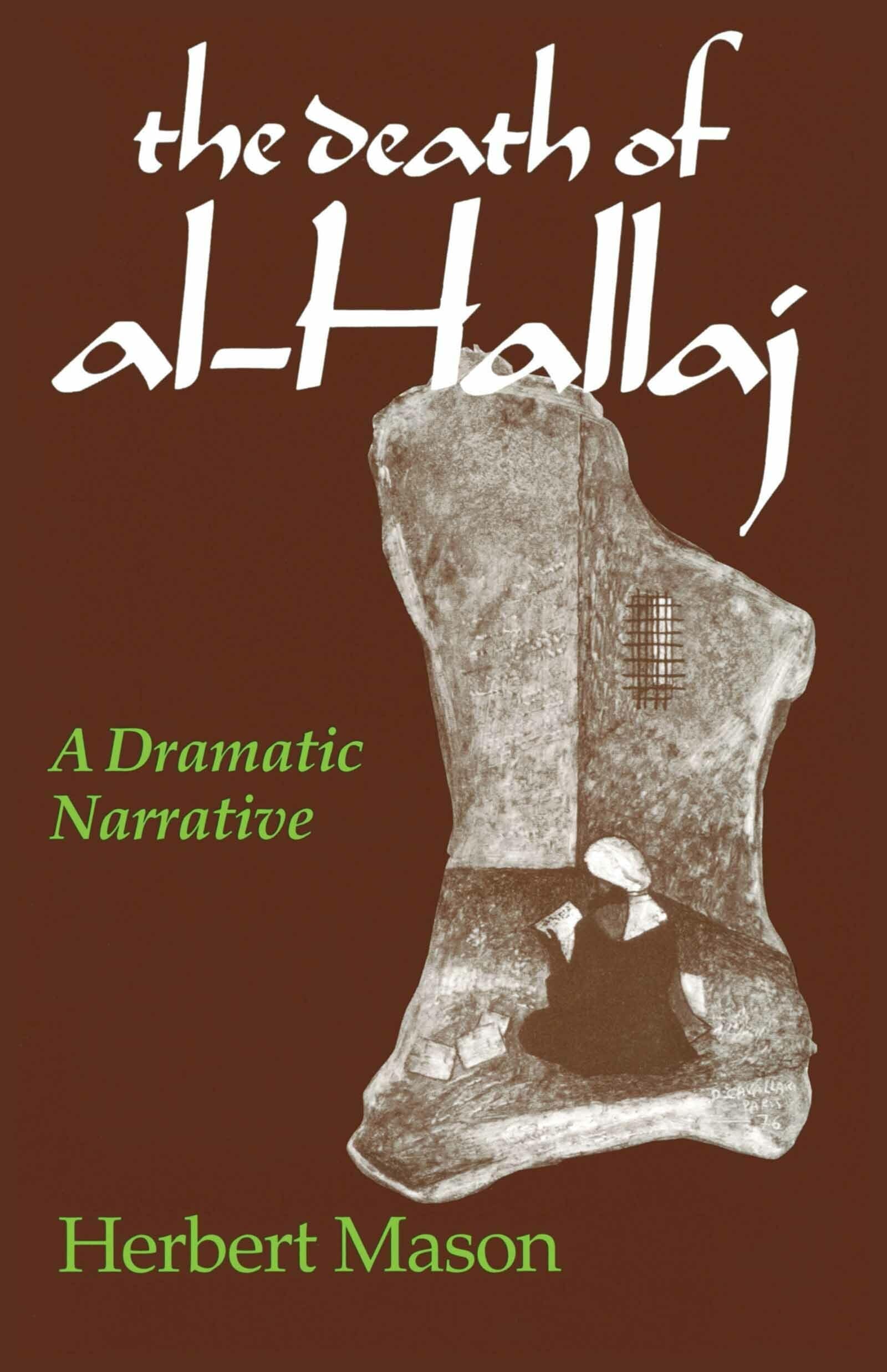 Death of alHallaj, The: A Dramatic Narrative,New