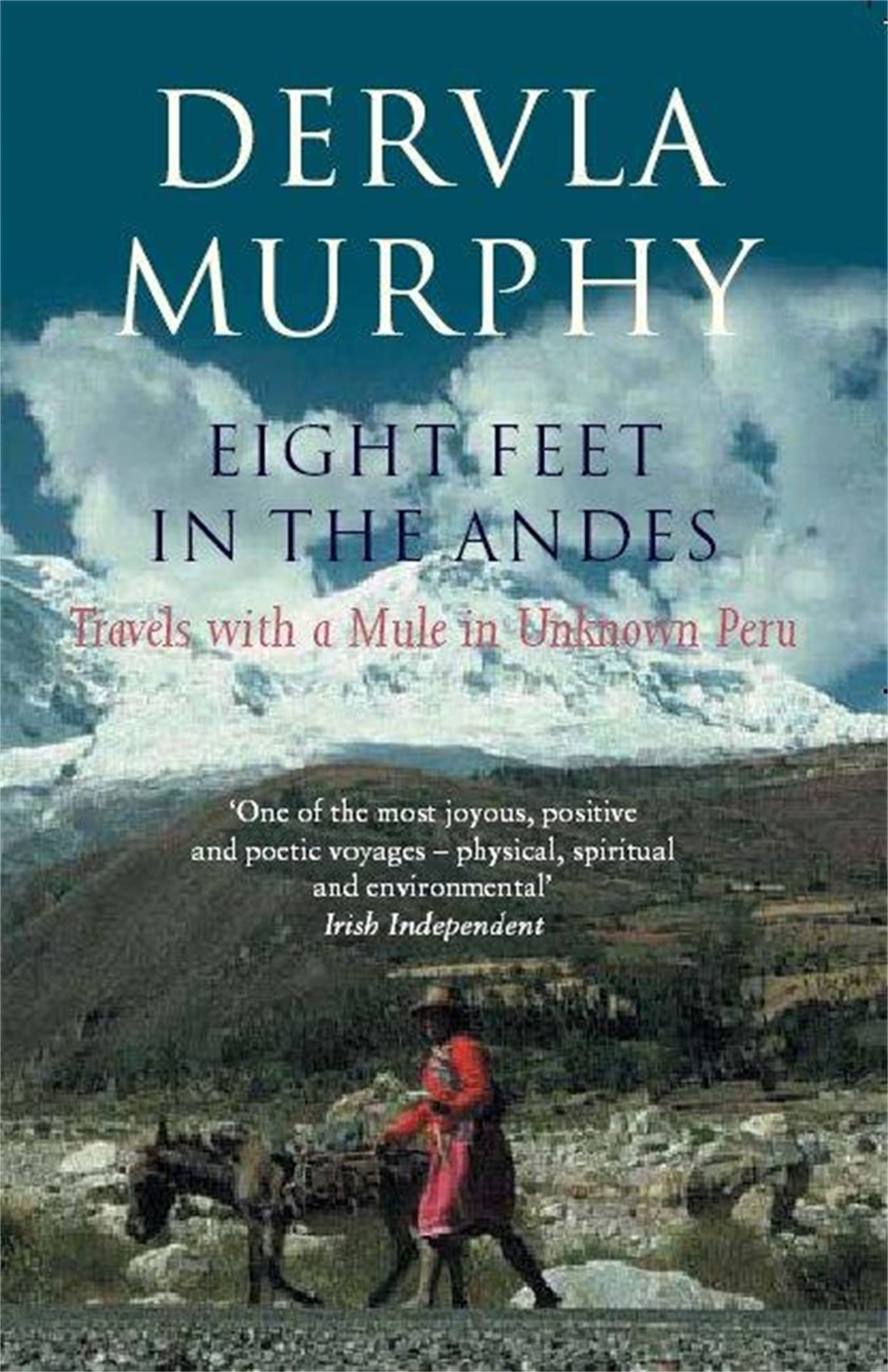 Eight Feet in the Andes: Travels with a Mule in Unknown Peru,Used